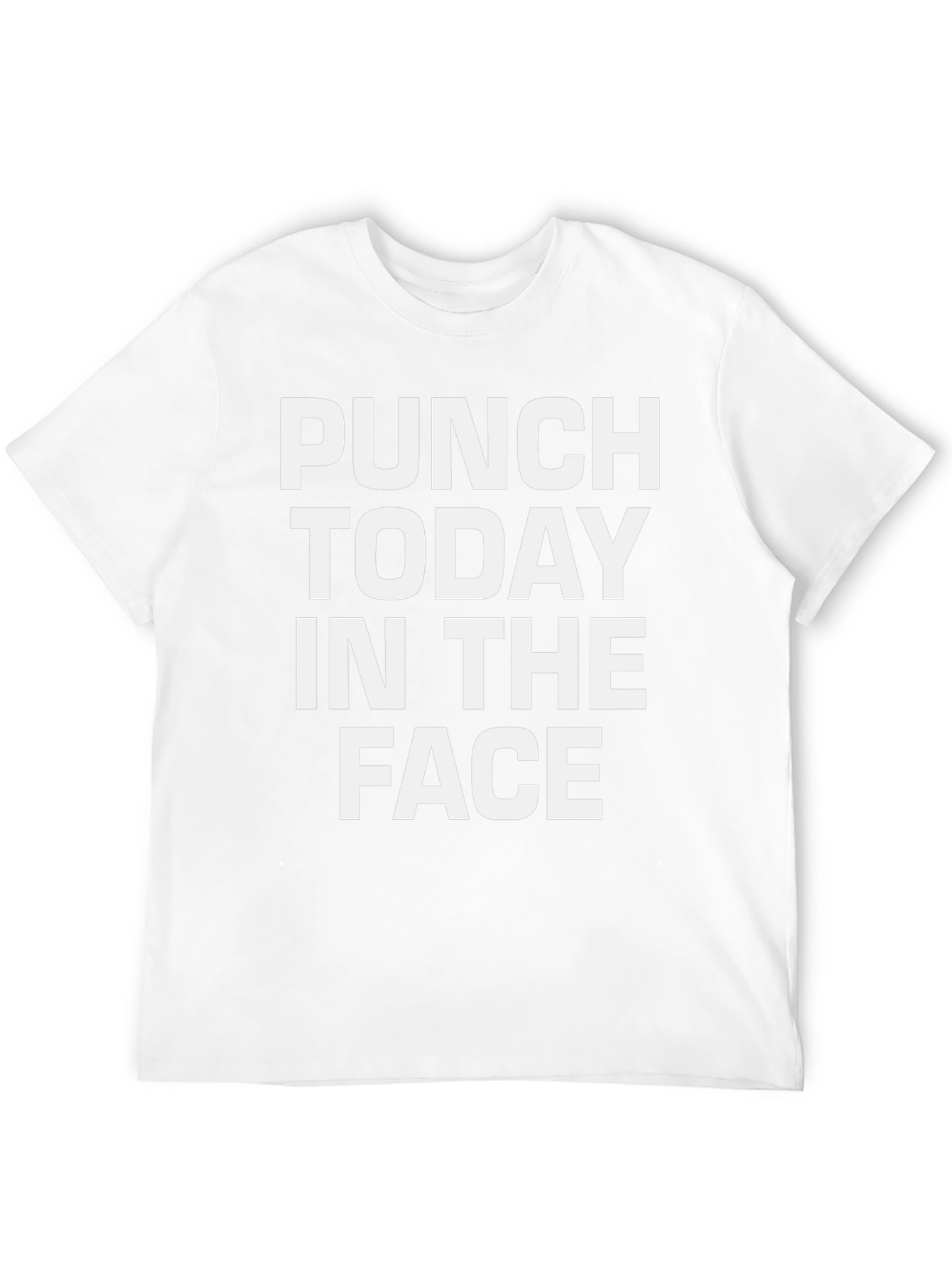 Punch Today in the Face Funny T-Shirt