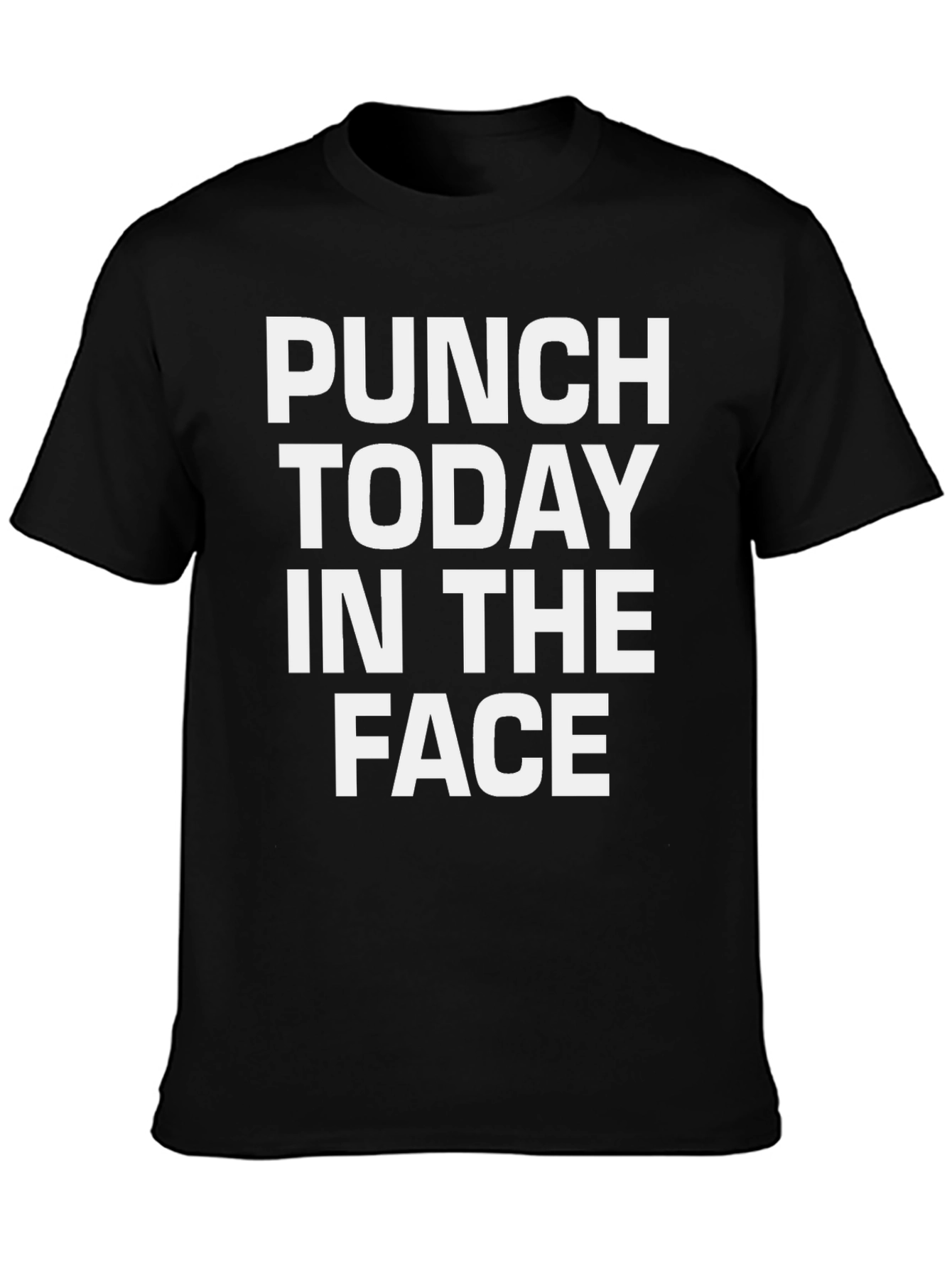 Punch Today in the Face Funny T-Shirt