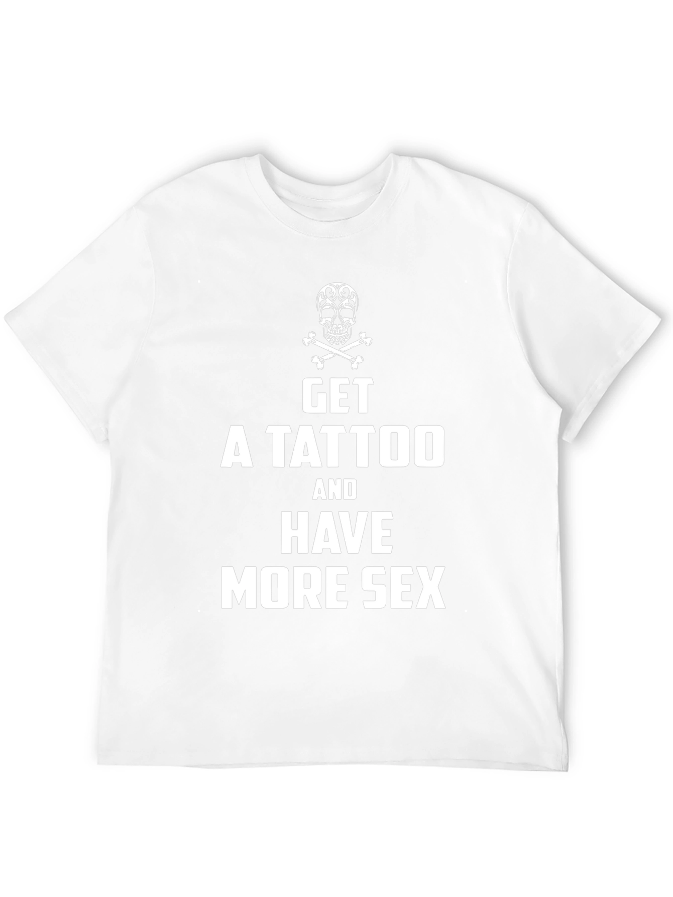 Get a Tattoo More Sex T-Shirt