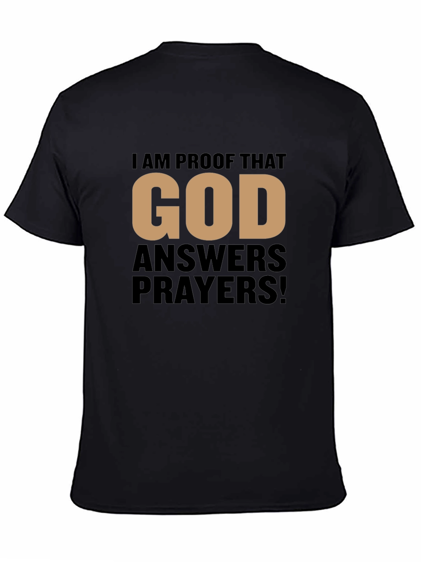 Proof That God Answers Prayers Black T-Shirt