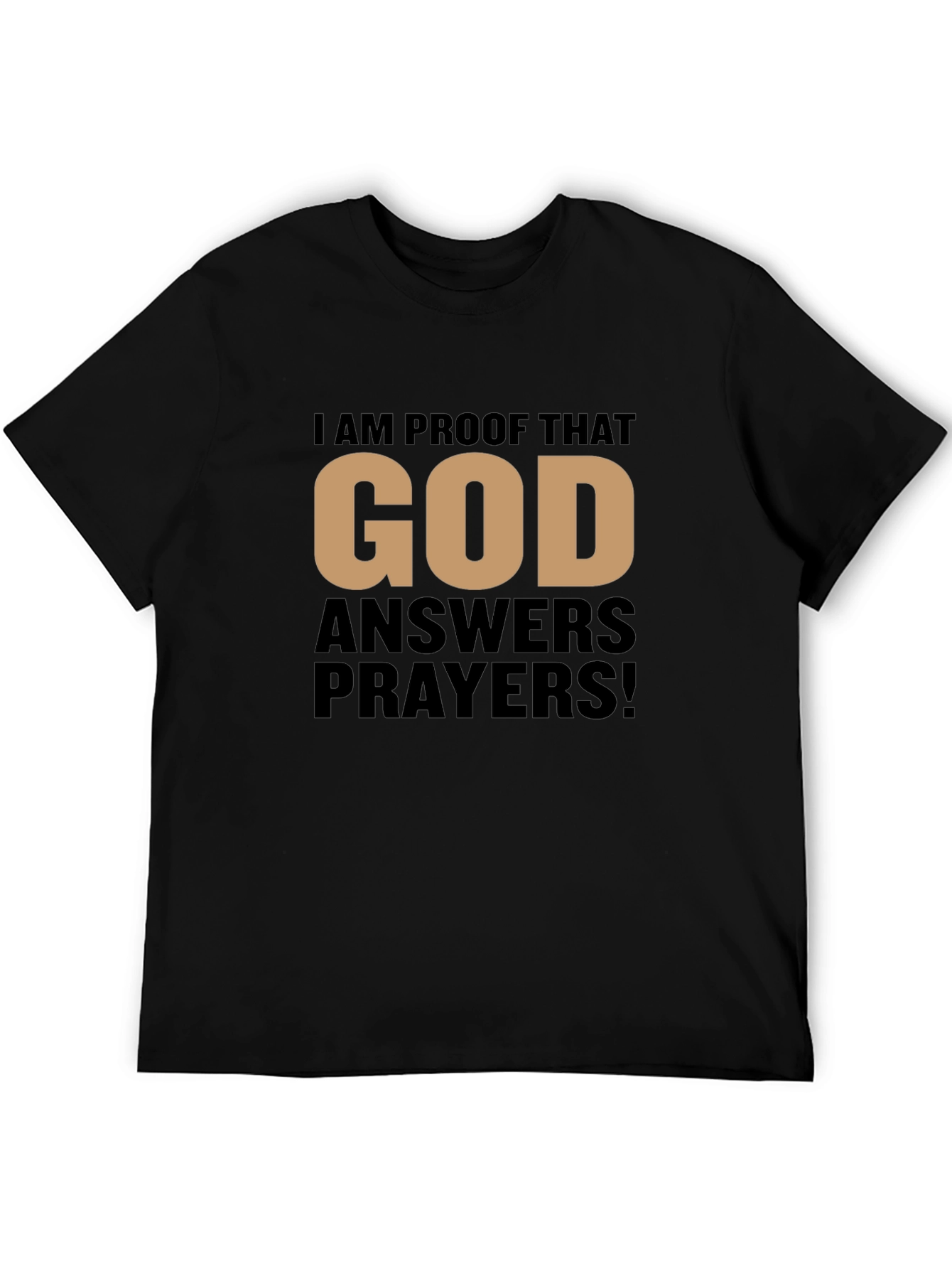 Proof That God Answers Prayers Black T-Shirt