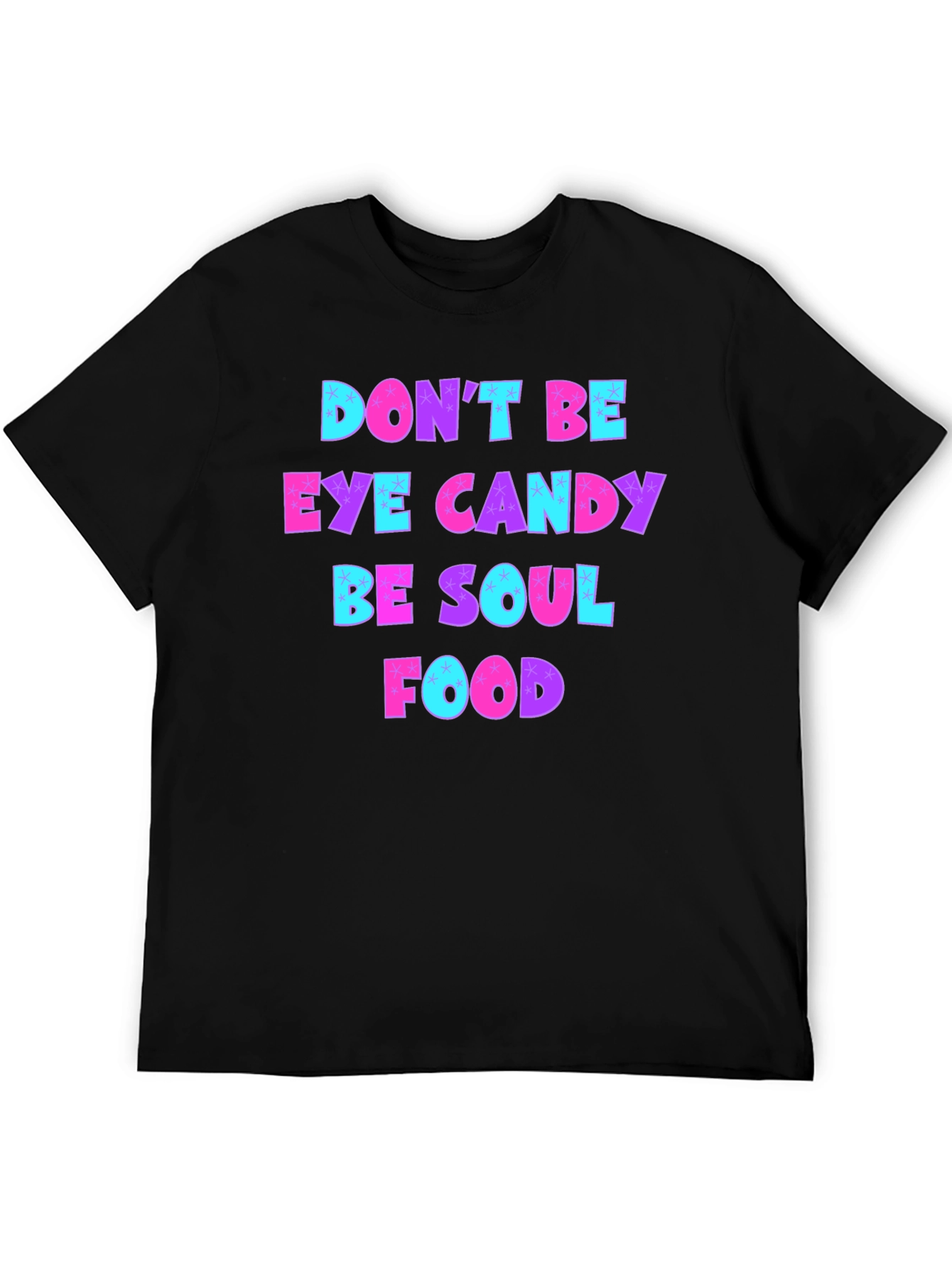 Dont Be Eye Candy - Soul Food Graphic Tee
