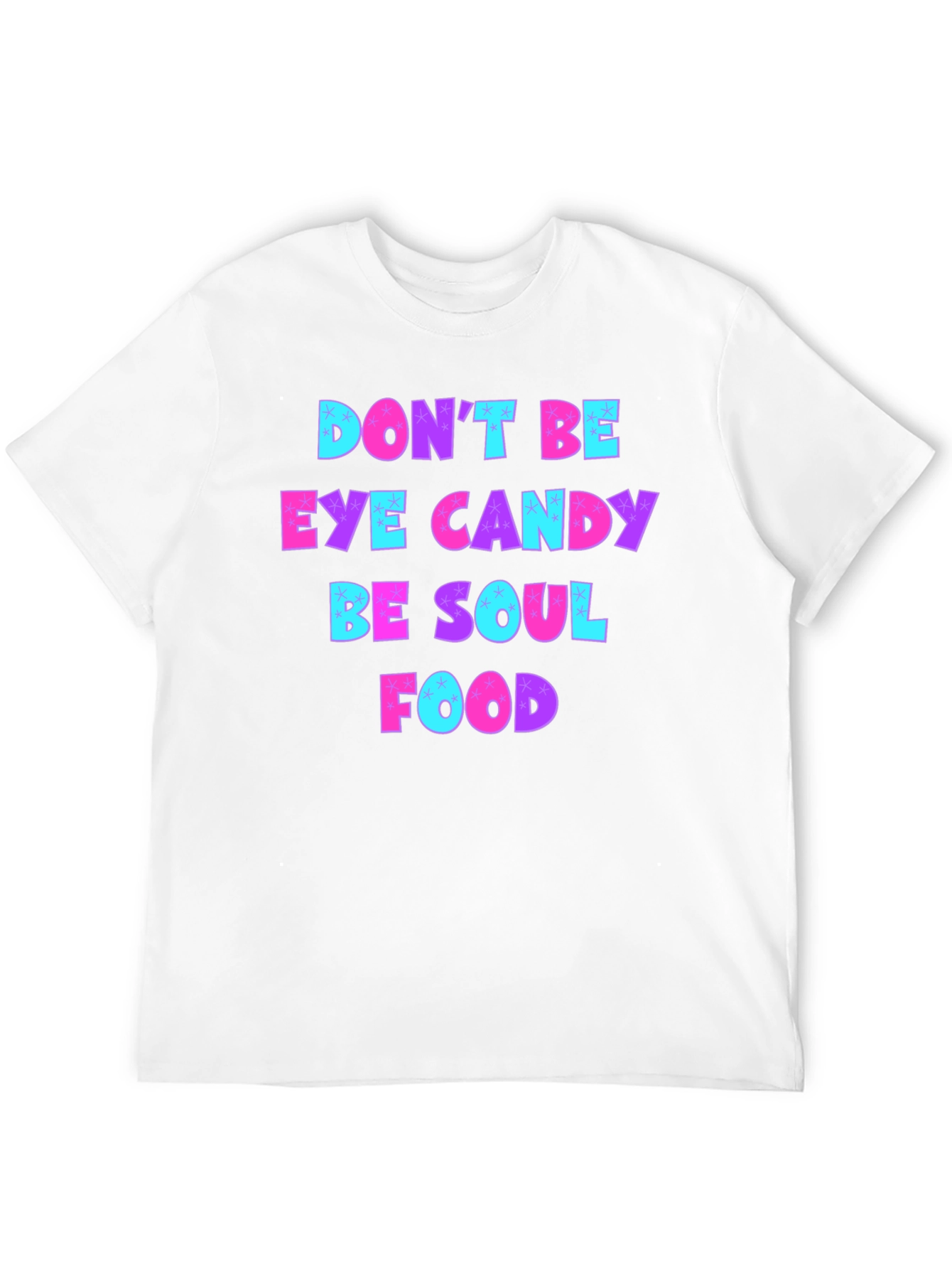 Dont Be Eye Candy - Soul Food Graphic Tee