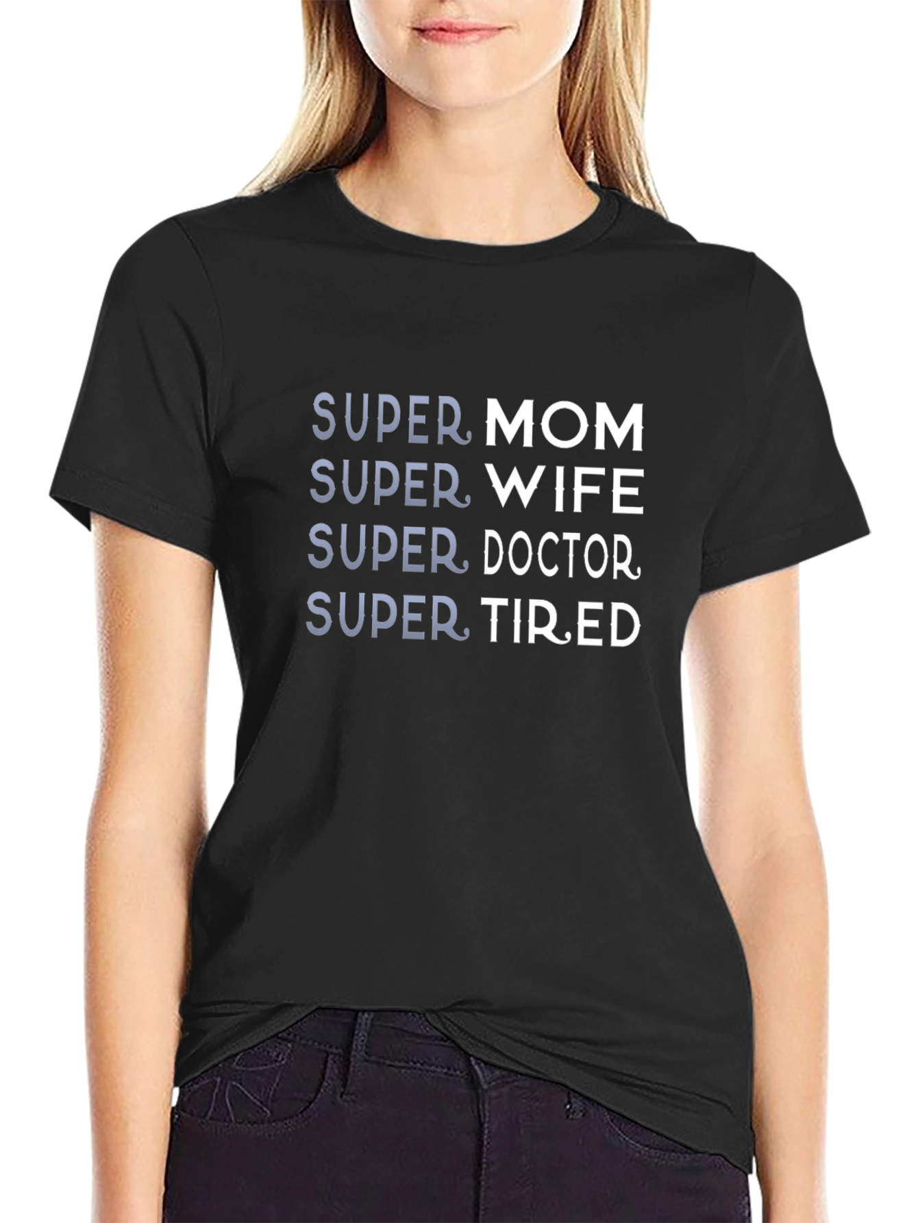 Super Mom Wife Doctor Tired - Graphic Tee