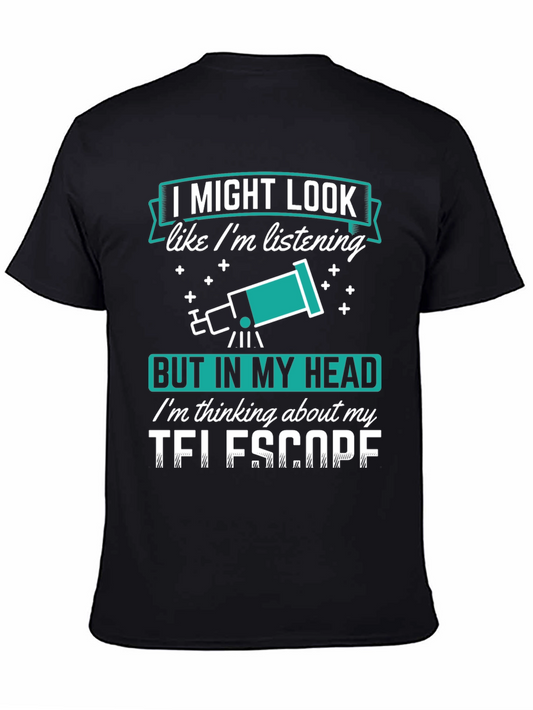 Telescope Lover T-Shirt - I Might Look Like Im Listening