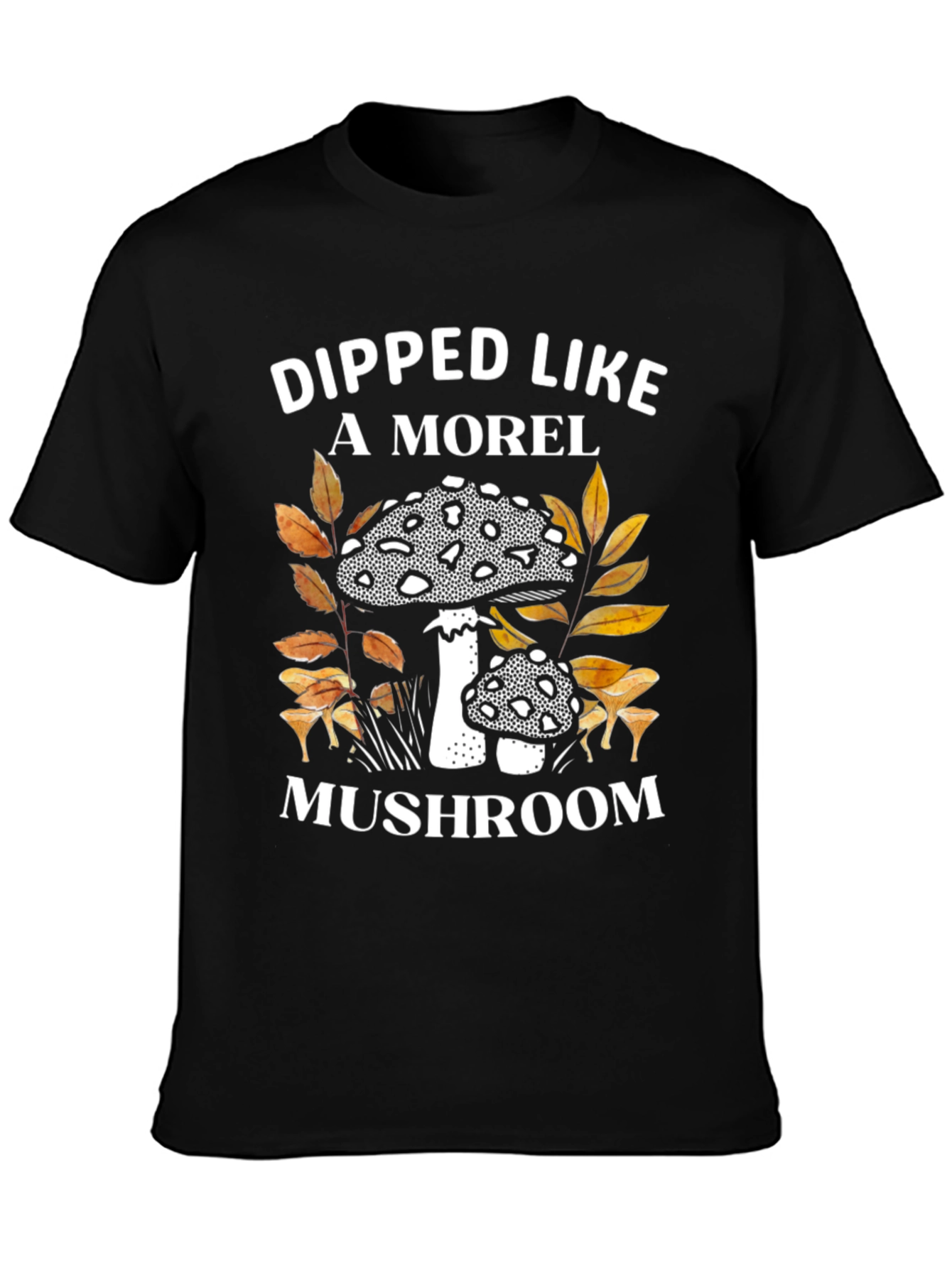 Dipped Like a Morel Mushroom T-Shirt