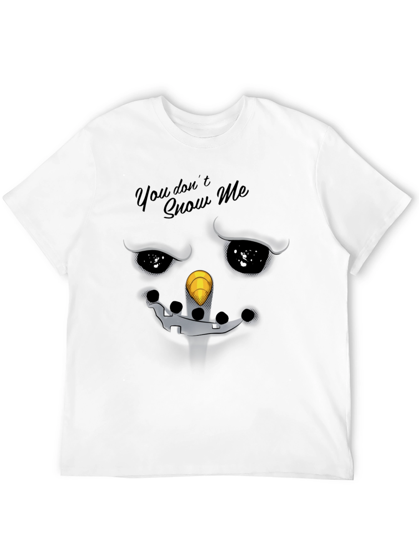 Snowman Graphic Tee - You Dont Snow Me T-Shirt