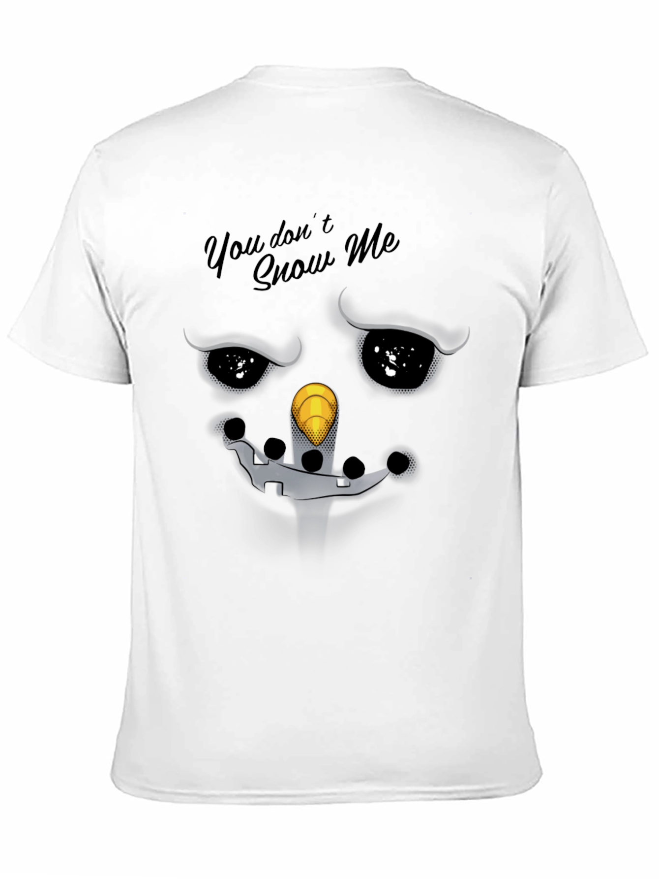 Snowman Graphic Tee - You Dont Snow Me T-Shirt