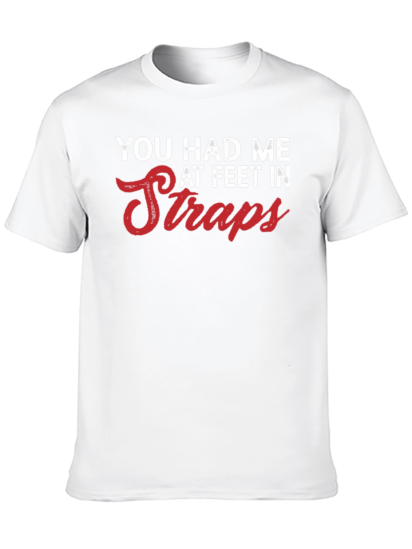 You Had Me at Feet in Straps Graphic Tee