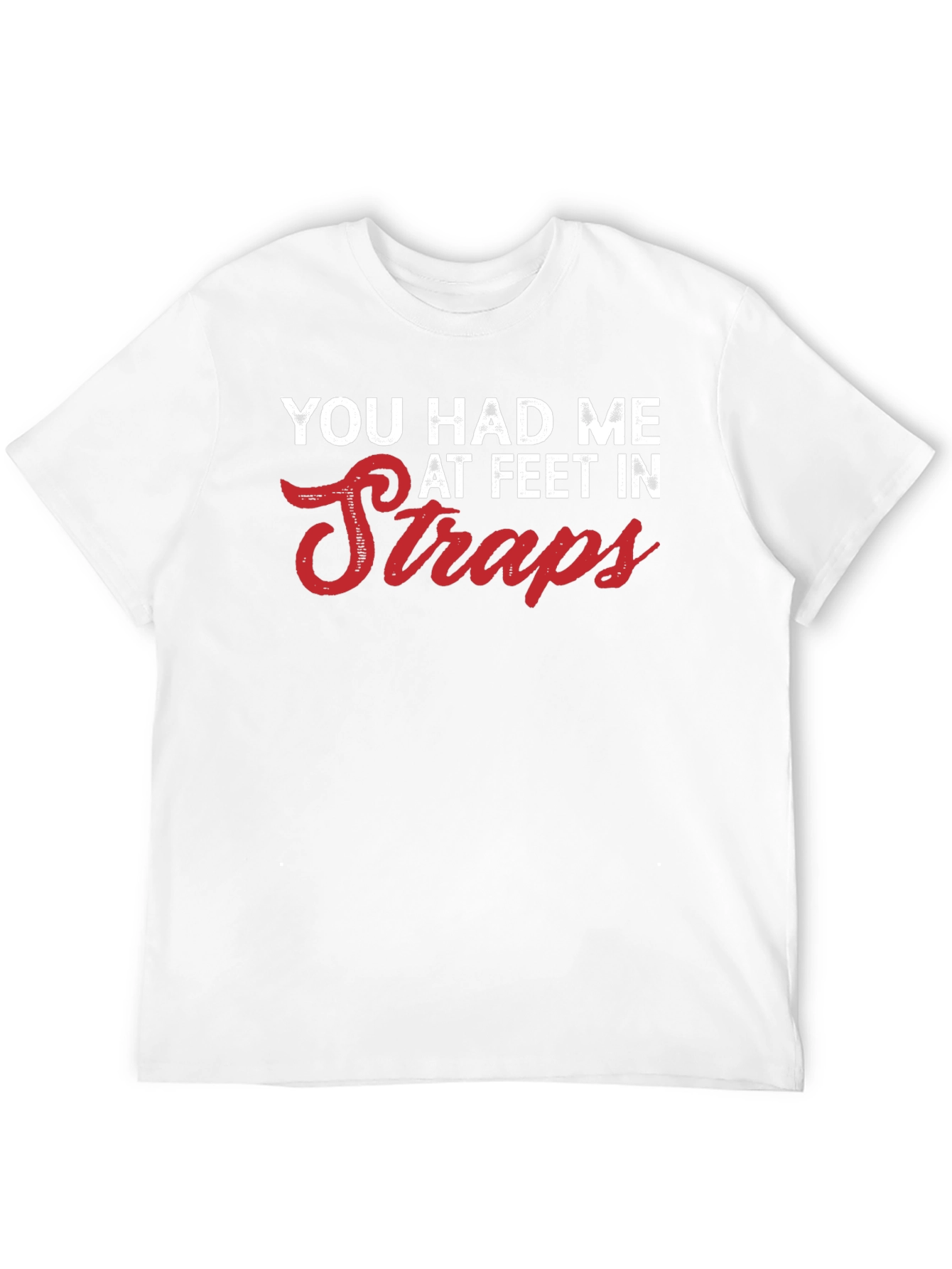 You Had Me at Feet in Straps Graphic Tee