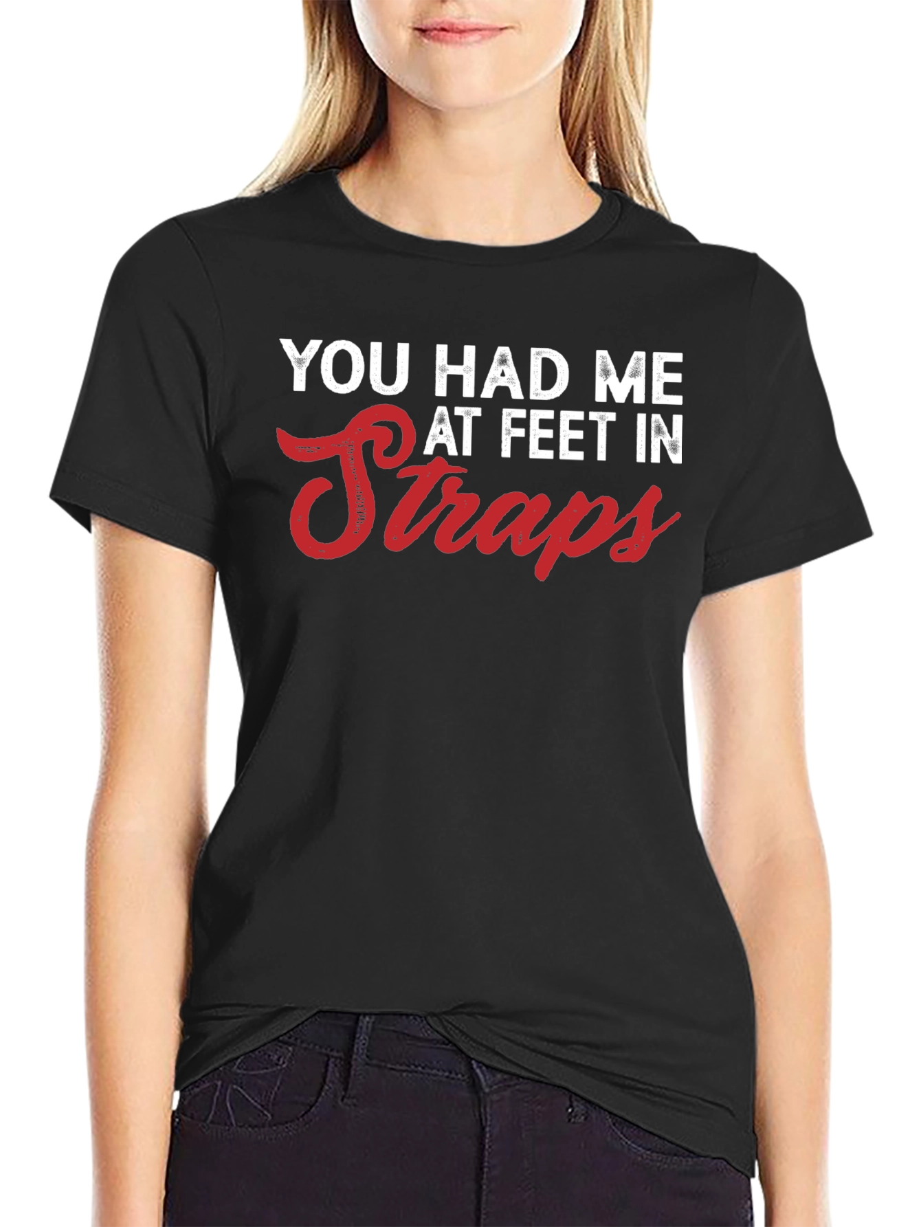 You Had Me at Feet in Straps Graphic Tee