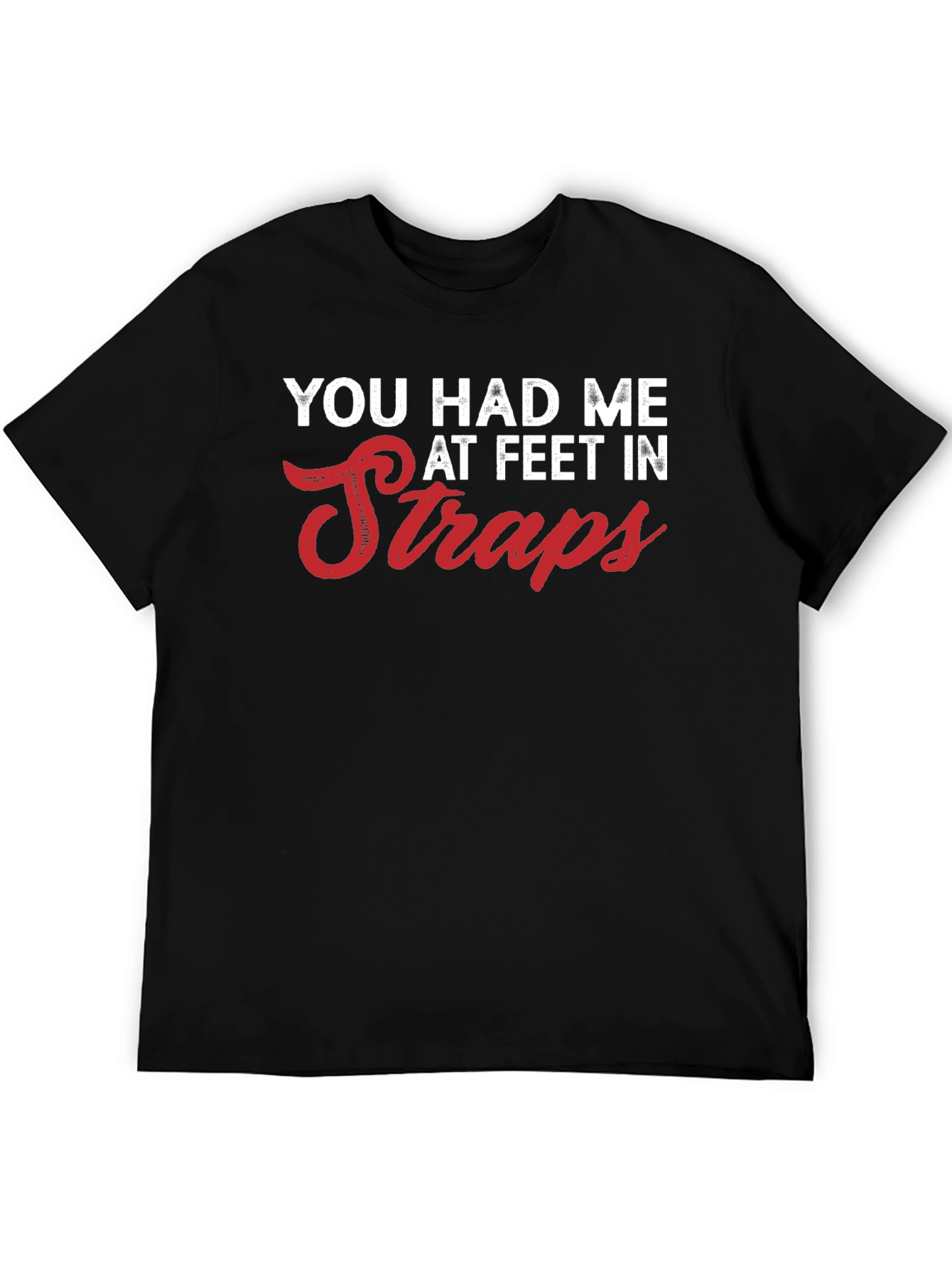 You Had Me at Feet in Straps Graphic Tee