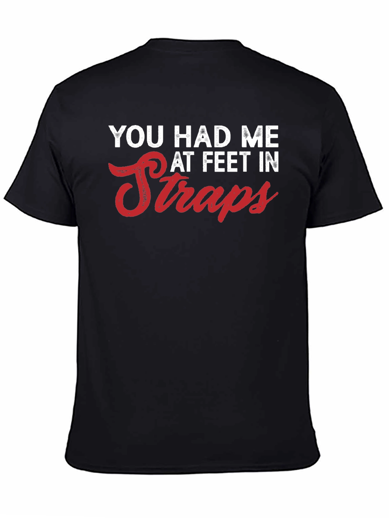 You Had Me at Feet in Straps Graphic Tee