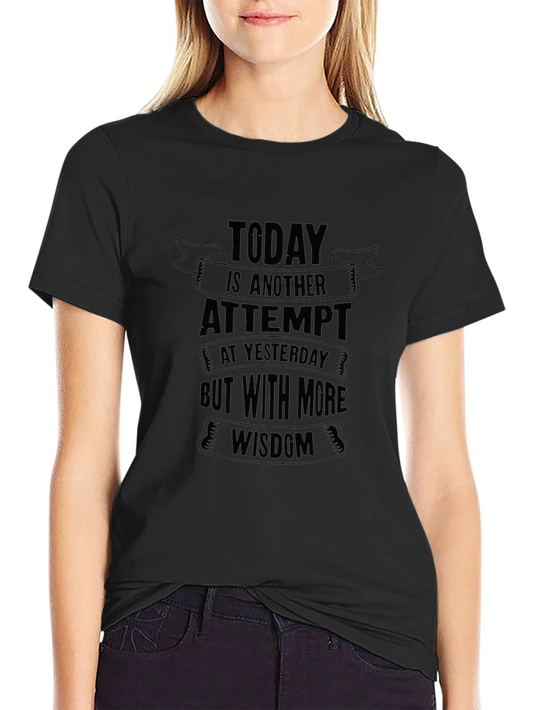 Today is Another Attempt Graphic T-Shirt