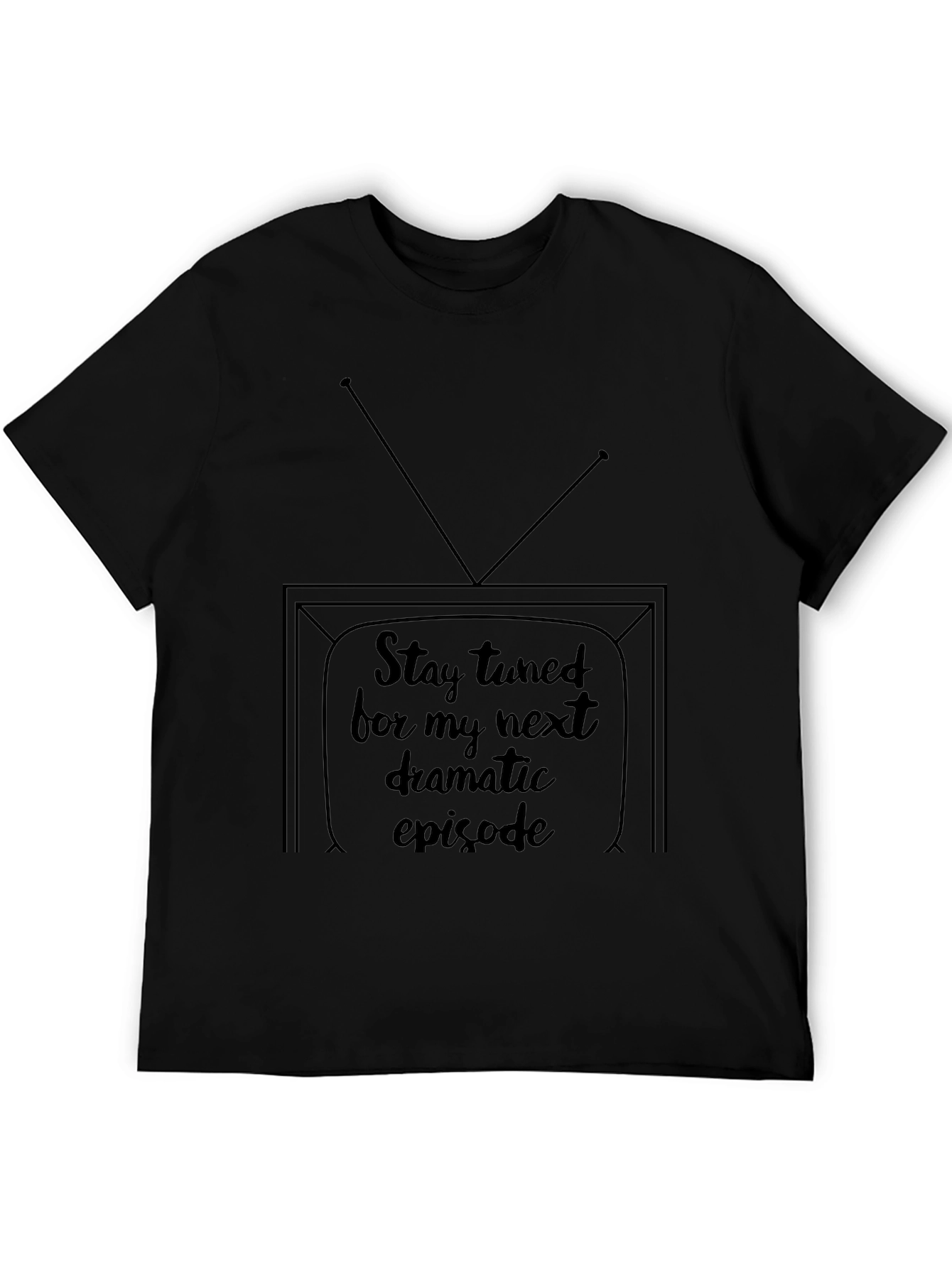 Stay Tuned Tee - Next Dramatic Episode Shirt