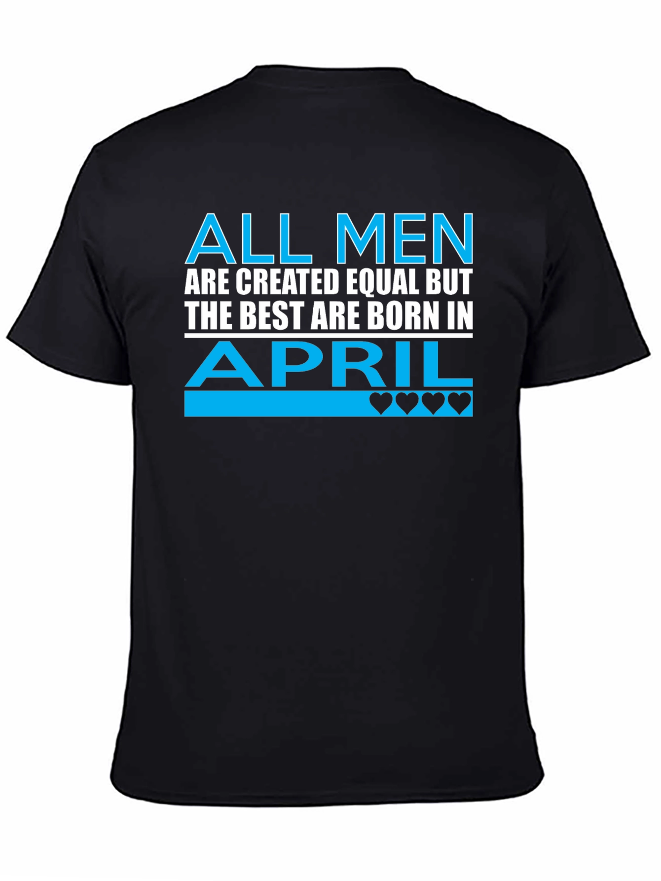 All Men Are Created Equal April Birthday T-Shirt
