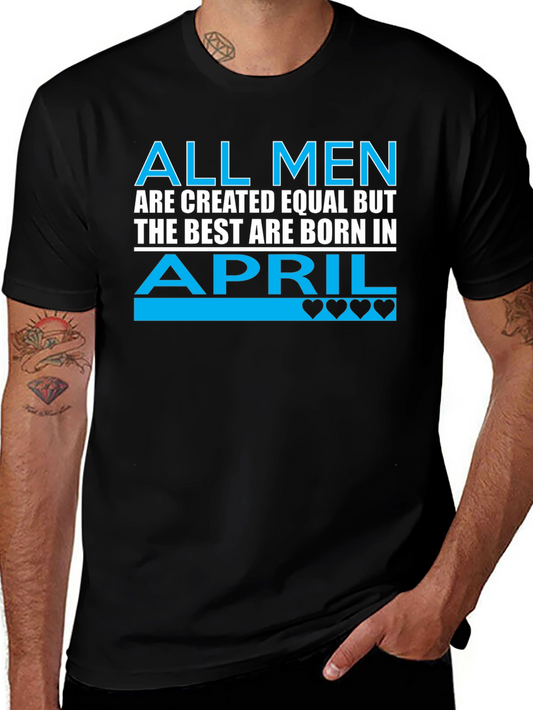 All Men Are Created Equal April Birthday T-Shirt