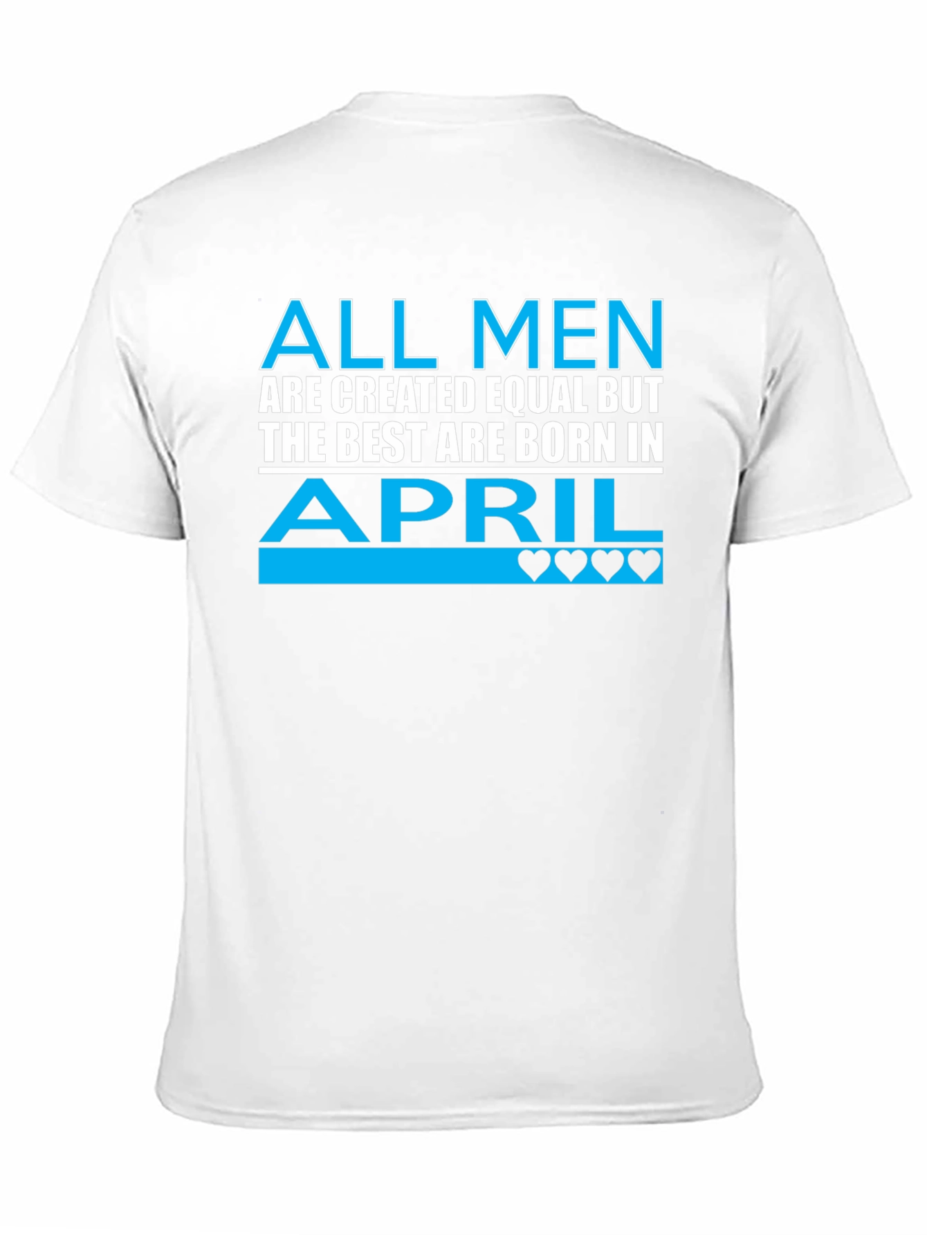 All Men Are Created Equal April Birthday T-Shirt