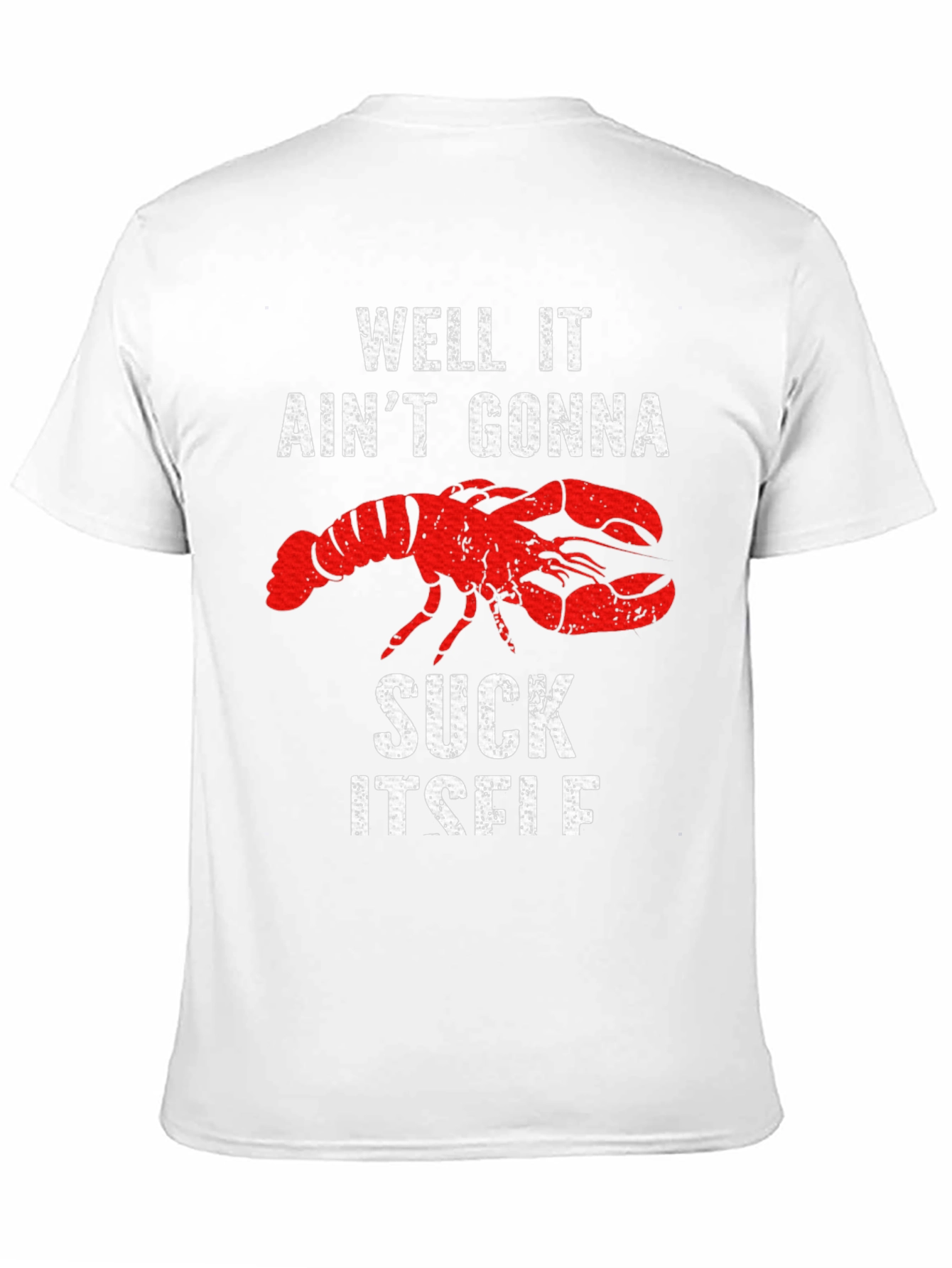 Well It Aint Gonna Suck Itself Lobster Graphic Tee
