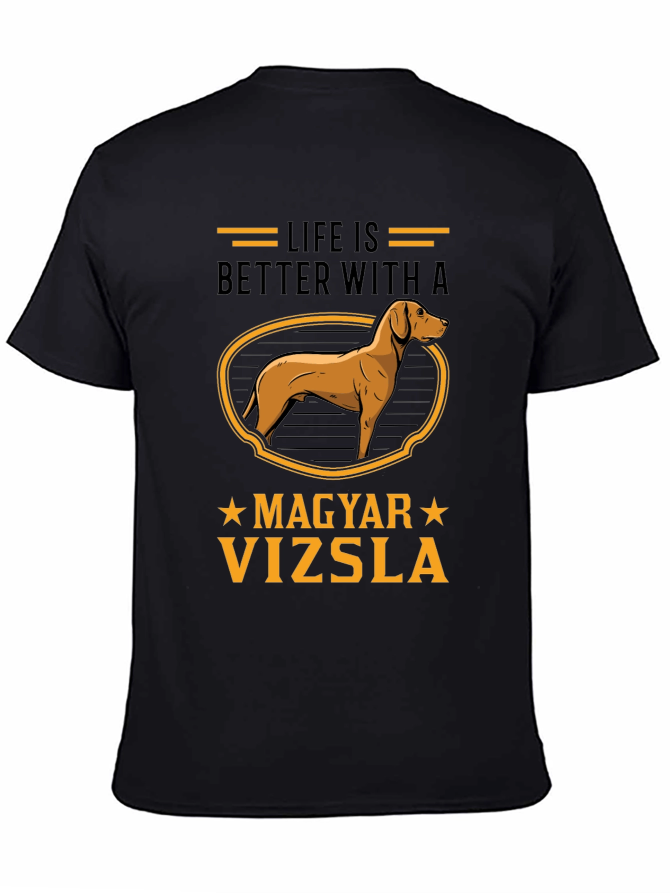 Life is Better with a Magyar Vizsla T-Shirt