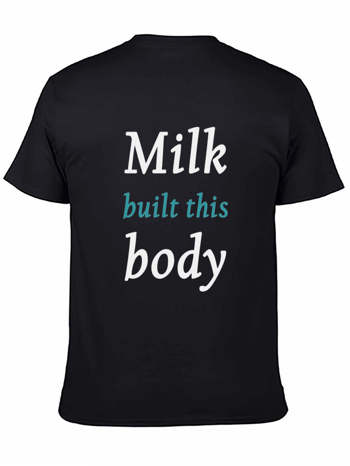 Milk Built This Body Black T-Shirt