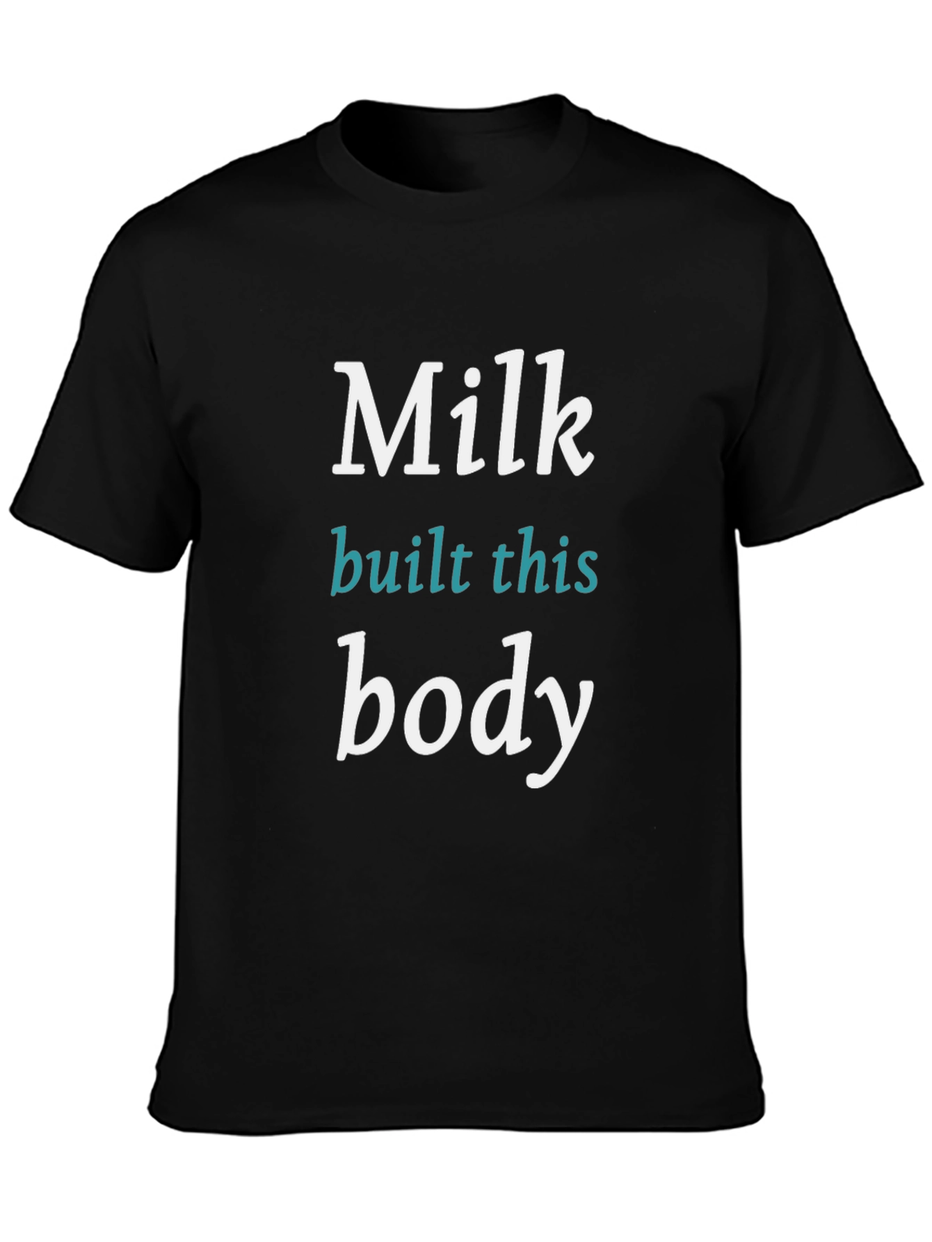 Milk Built This Body Black T-Shirt