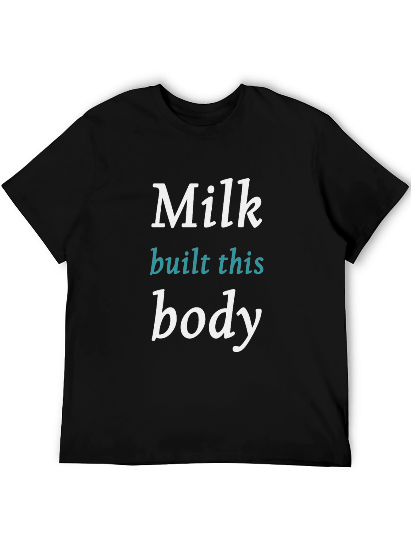 Milk Built This Body Black T-Shirt