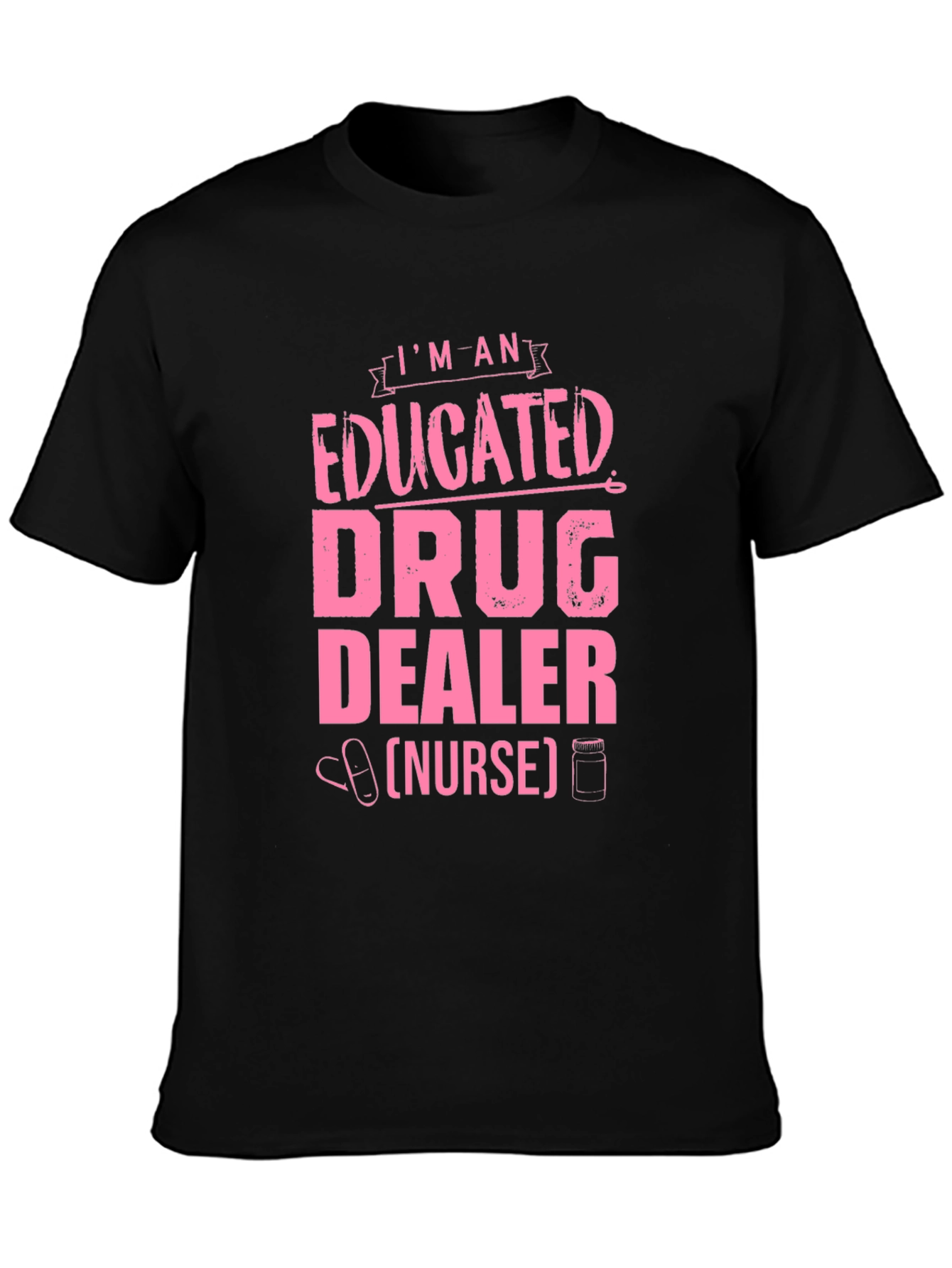 Educated Drug Dealer (Nurse) T-Shirt