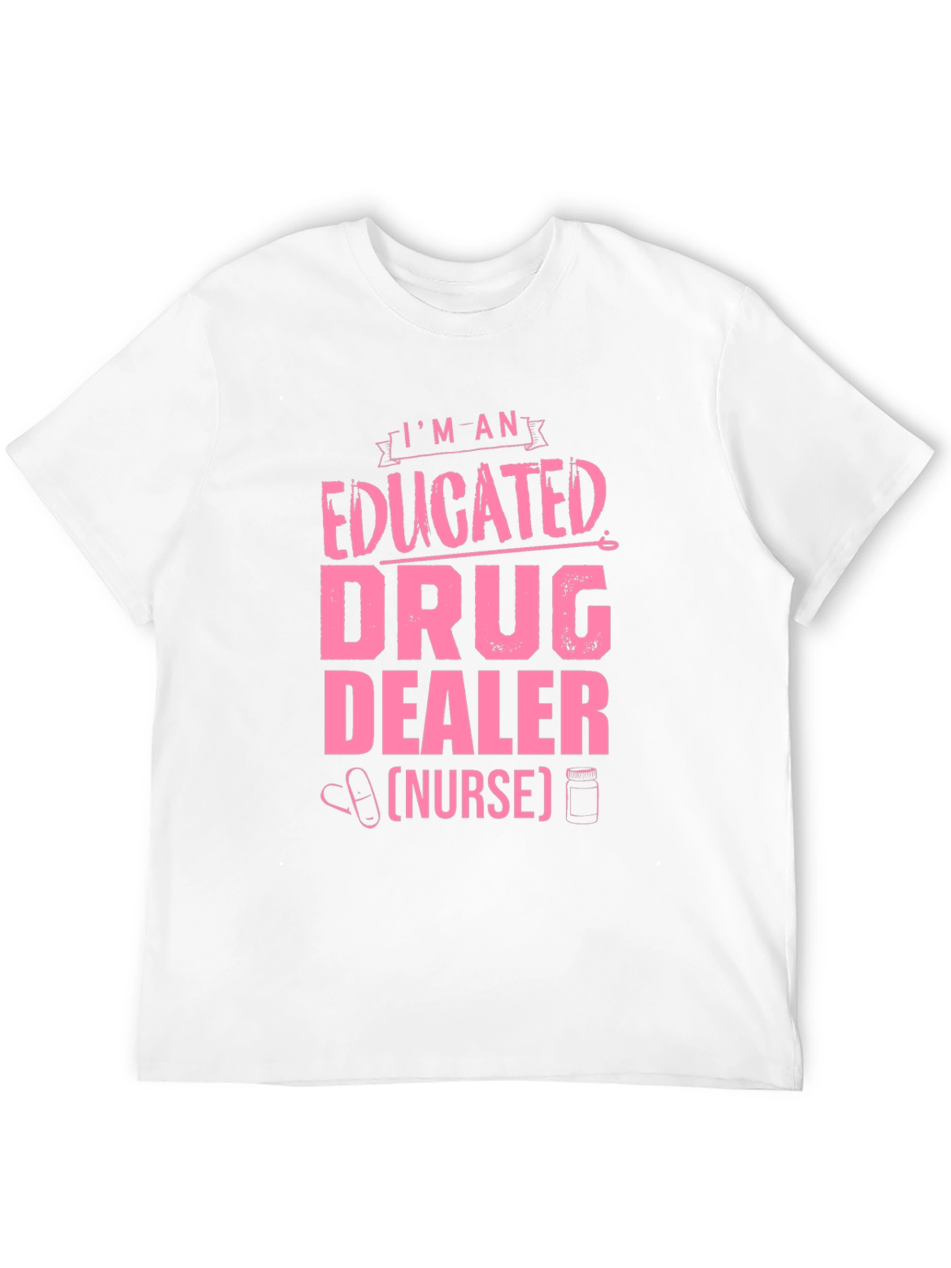 Educated Drug Dealer (Nurse) T-Shirt