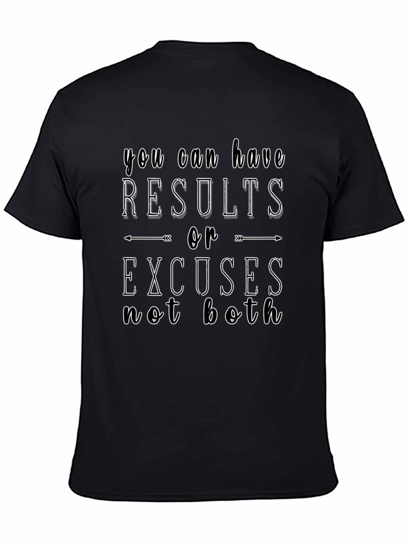 Results or Excuses T-Shirt - Motivational Tee