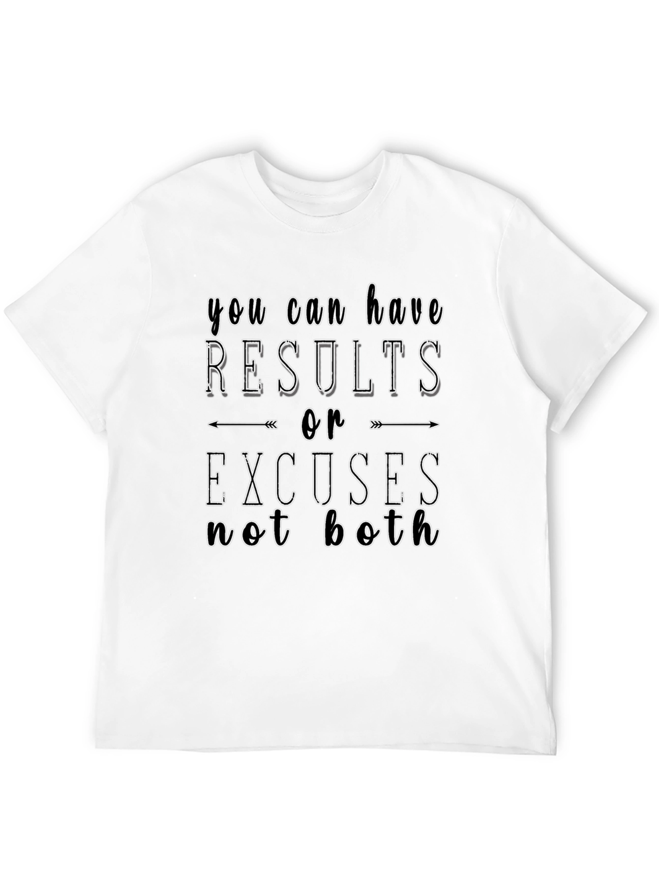 Results or Excuses T-Shirt - Motivational Tee