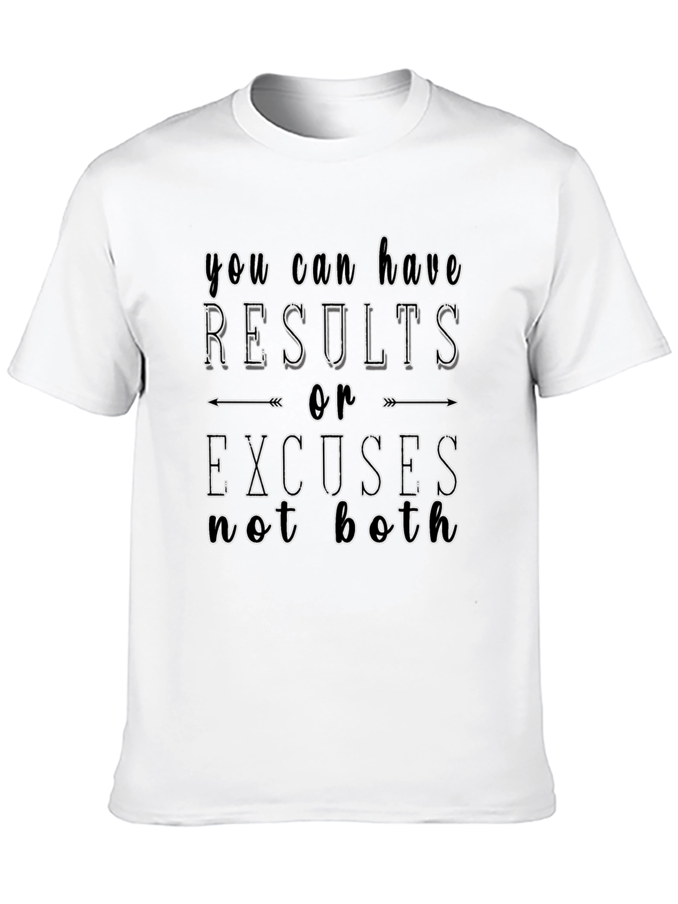 Results or Excuses T-Shirt - Motivational Tee