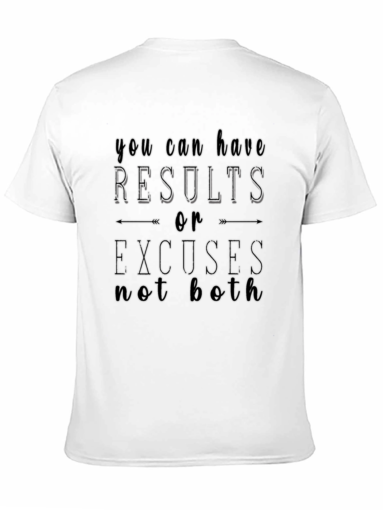 Results or Excuses T-Shirt - Motivational Tee