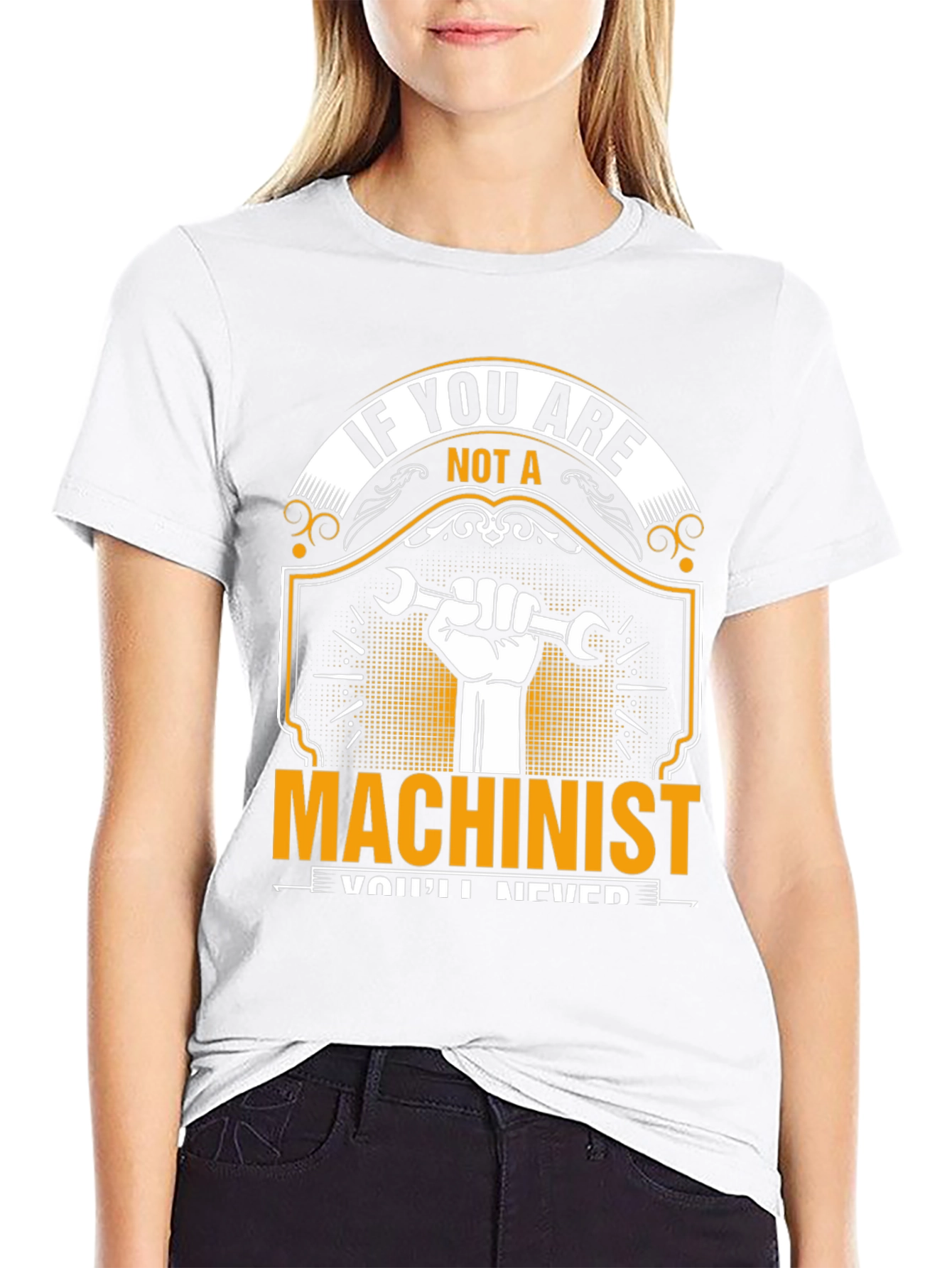 Machinist T-Shirt: If You Are Not A...