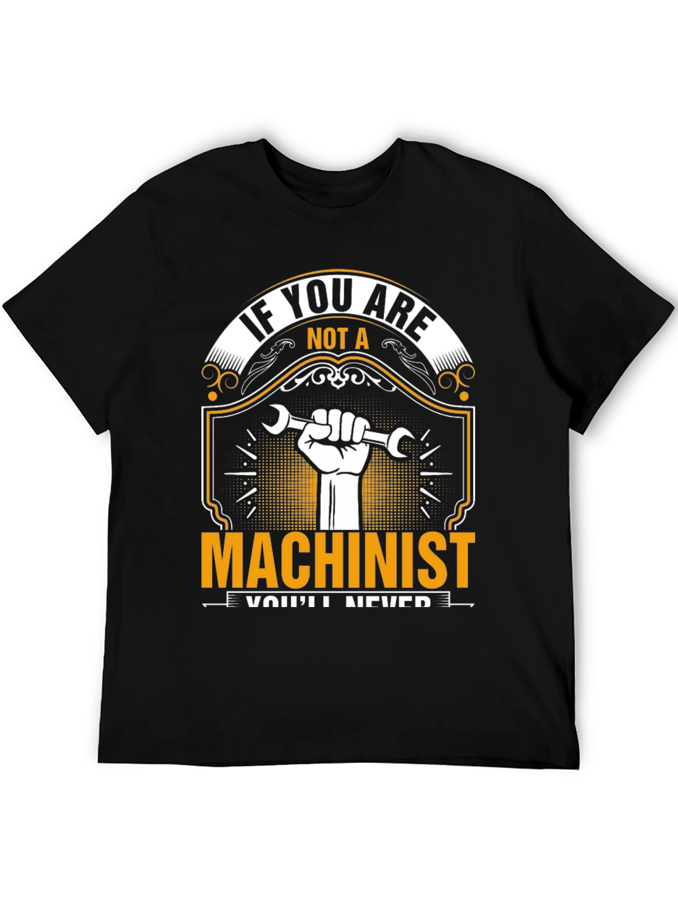 Machinist T-Shirt: If You Are Not A...