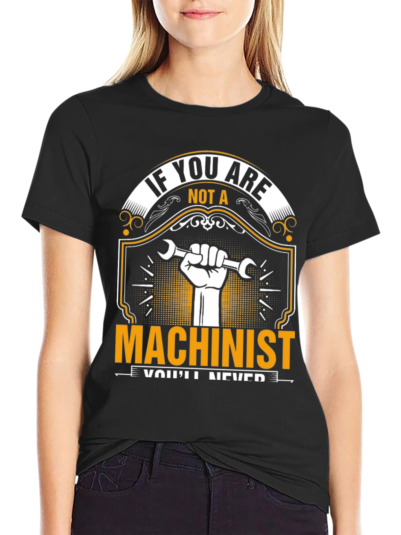 Machinist T-Shirt: If You Are Not A...