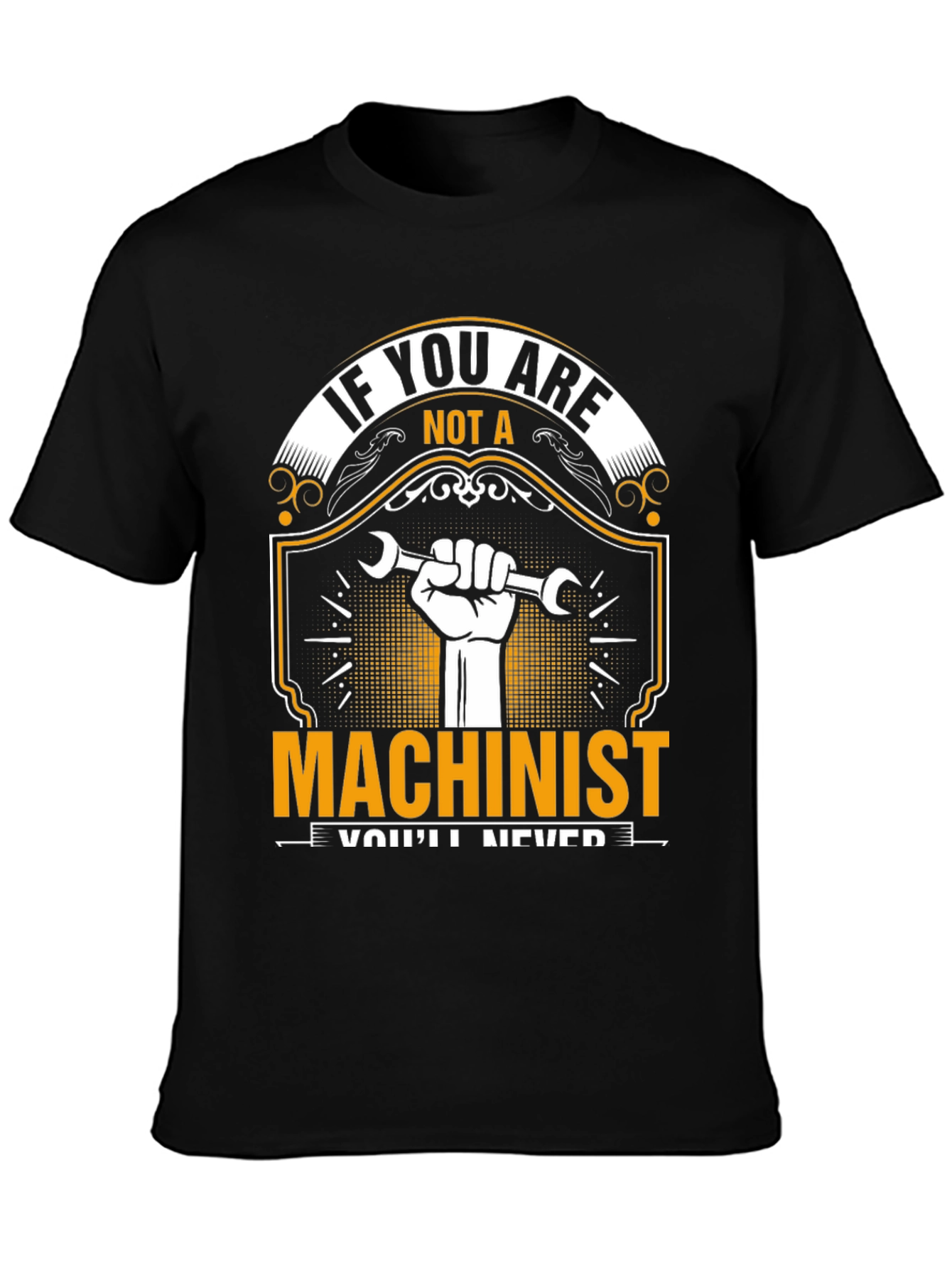 Machinist T-Shirt: If You Are Not A...