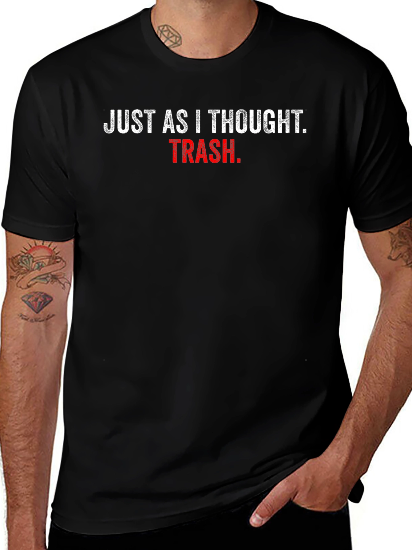 Just As I Thought Trash T-Shirt