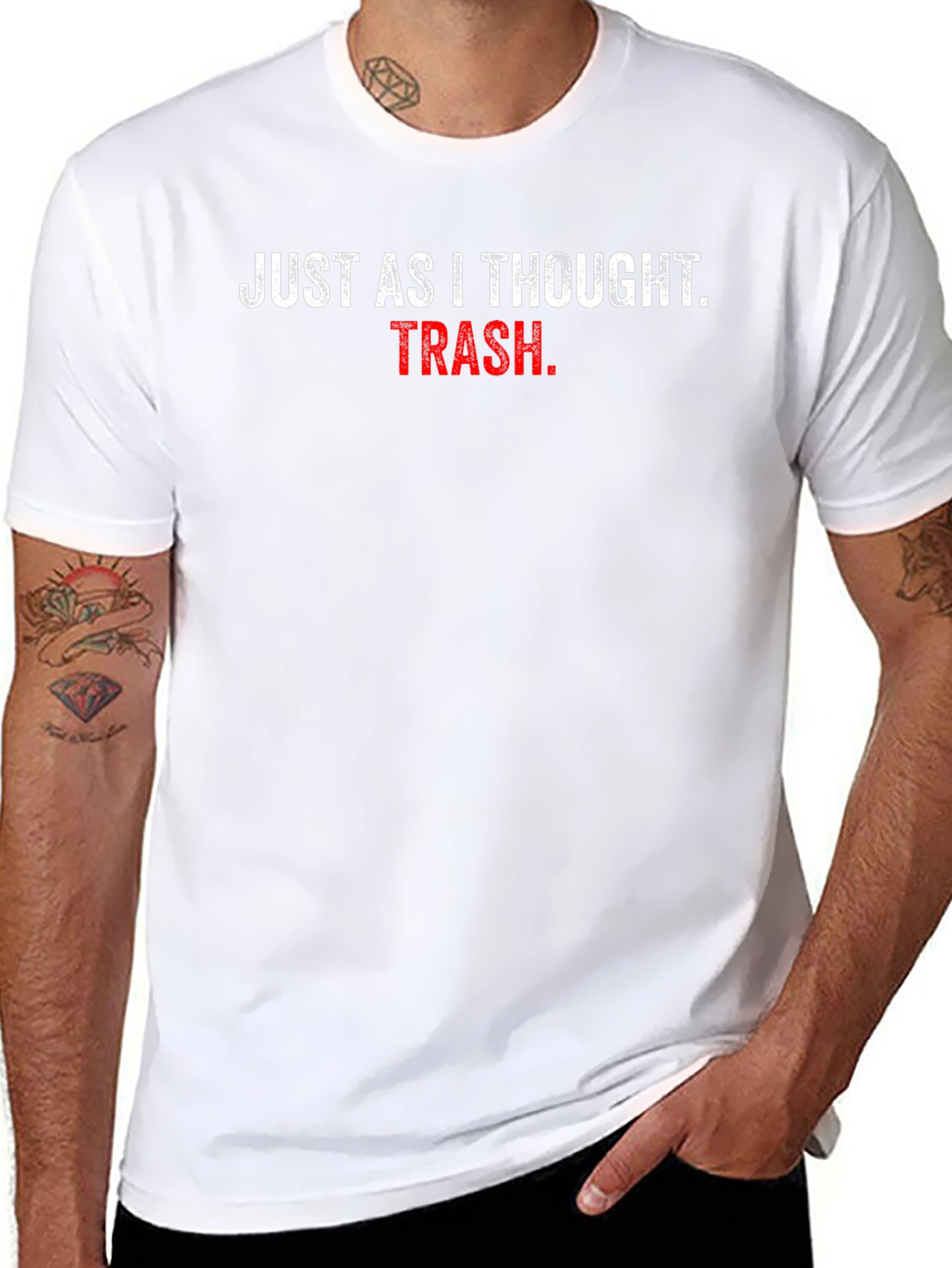 Just As I Thought Trash T-Shirt