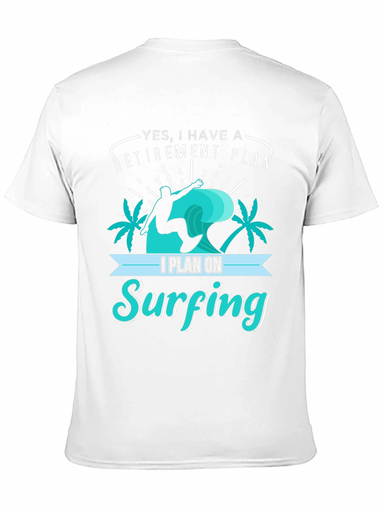 Retirement Plan Surfing T-Shirt