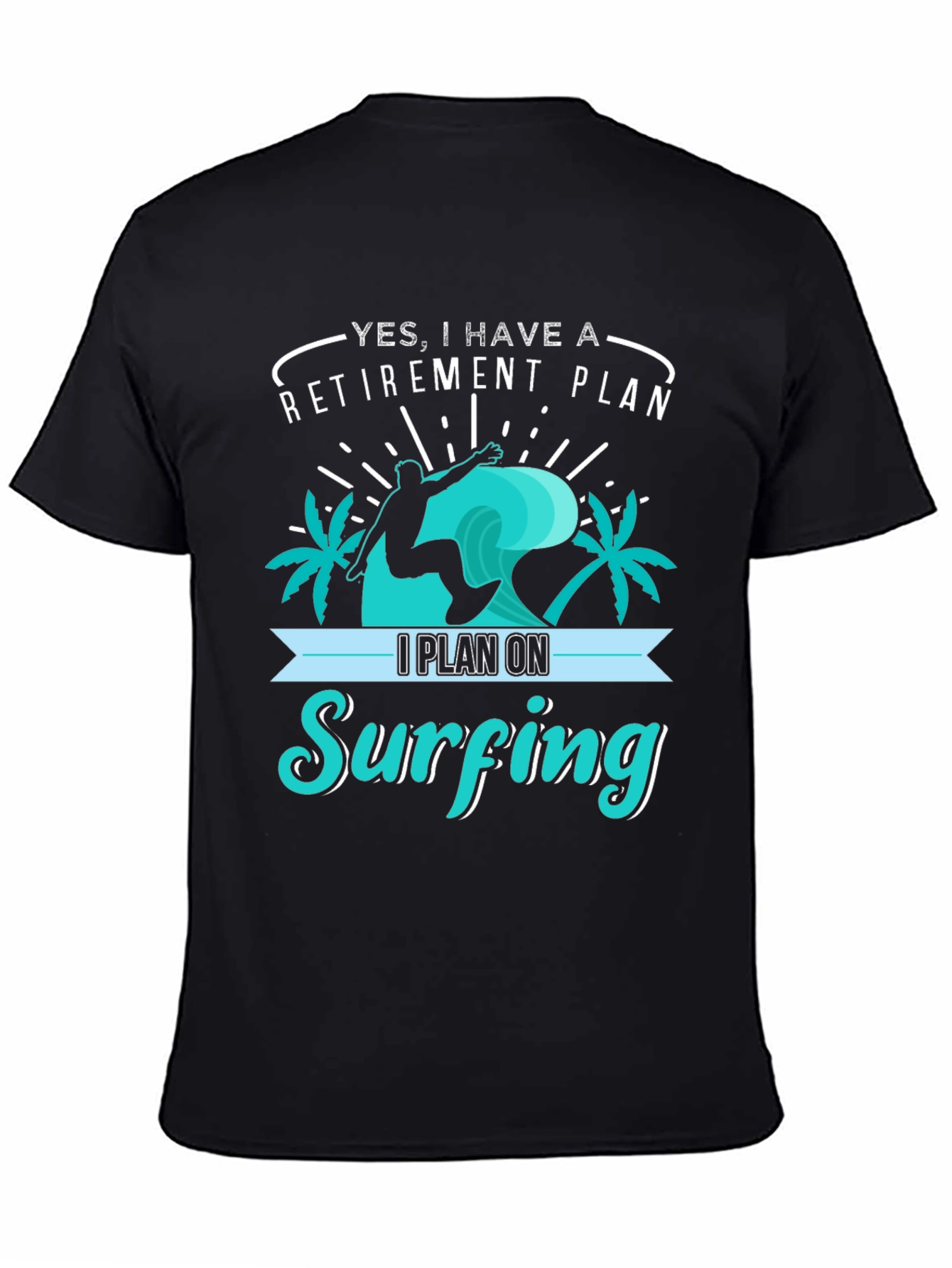 Retirement Plan Surfing T-Shirt