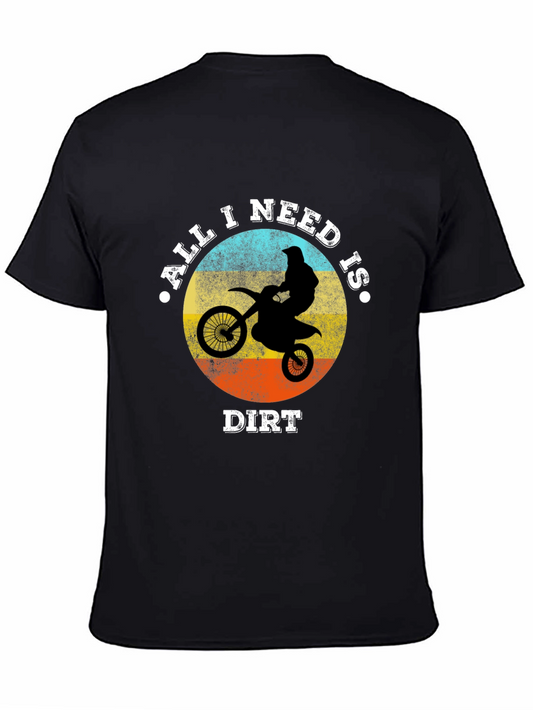 All I Need Is Dirt Motocross T-Shirt