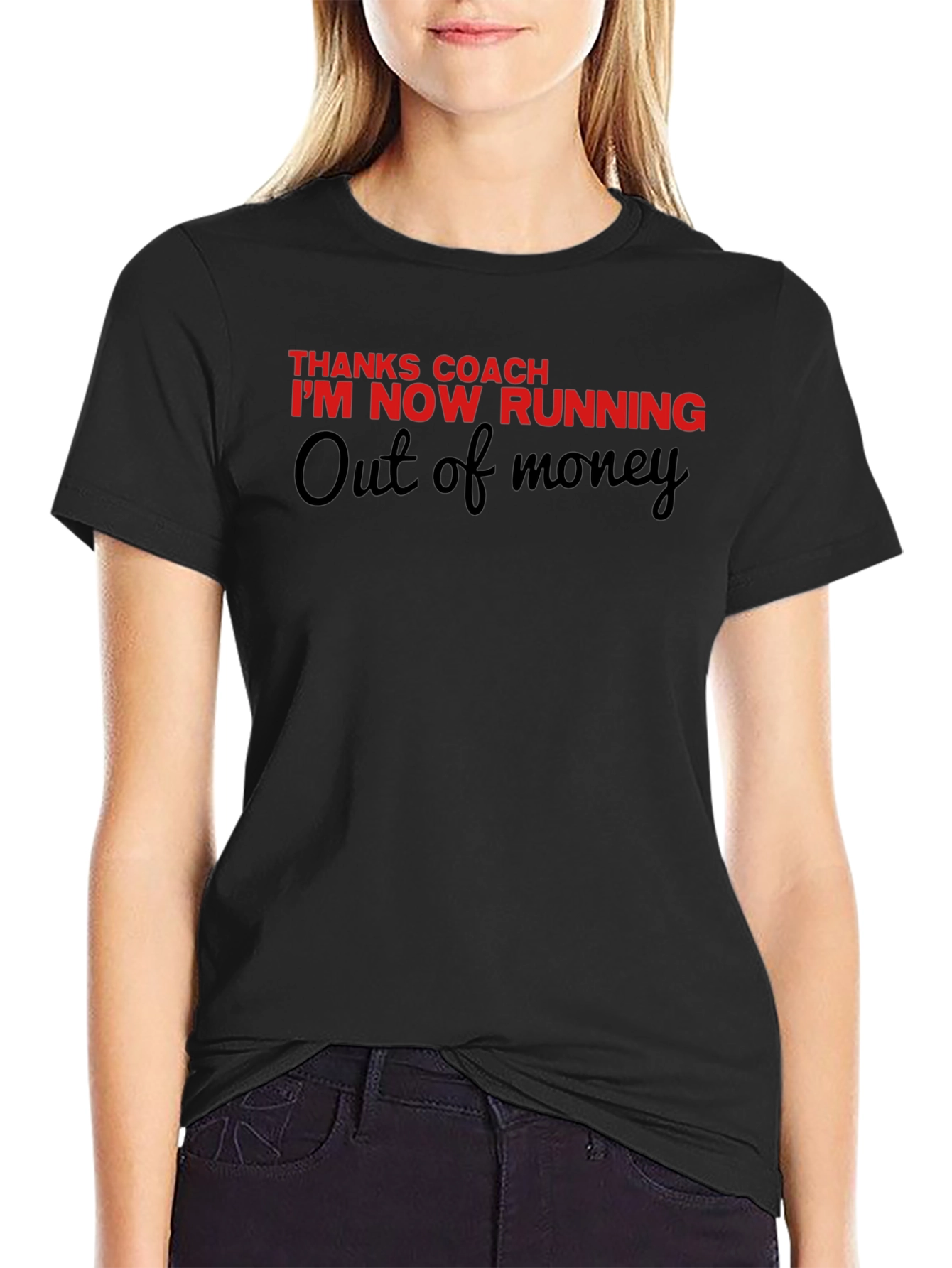 Thanks Coach Running Out Of Money Novelty Tee