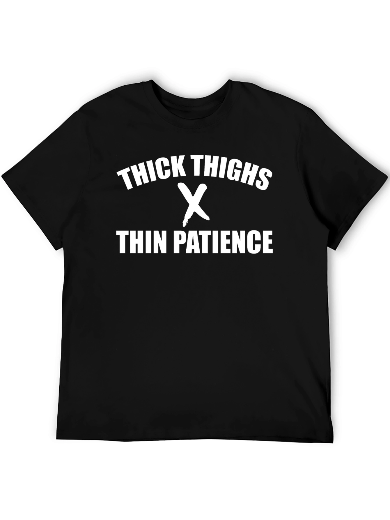 Thick Thighs Thin Patience T-Shirt