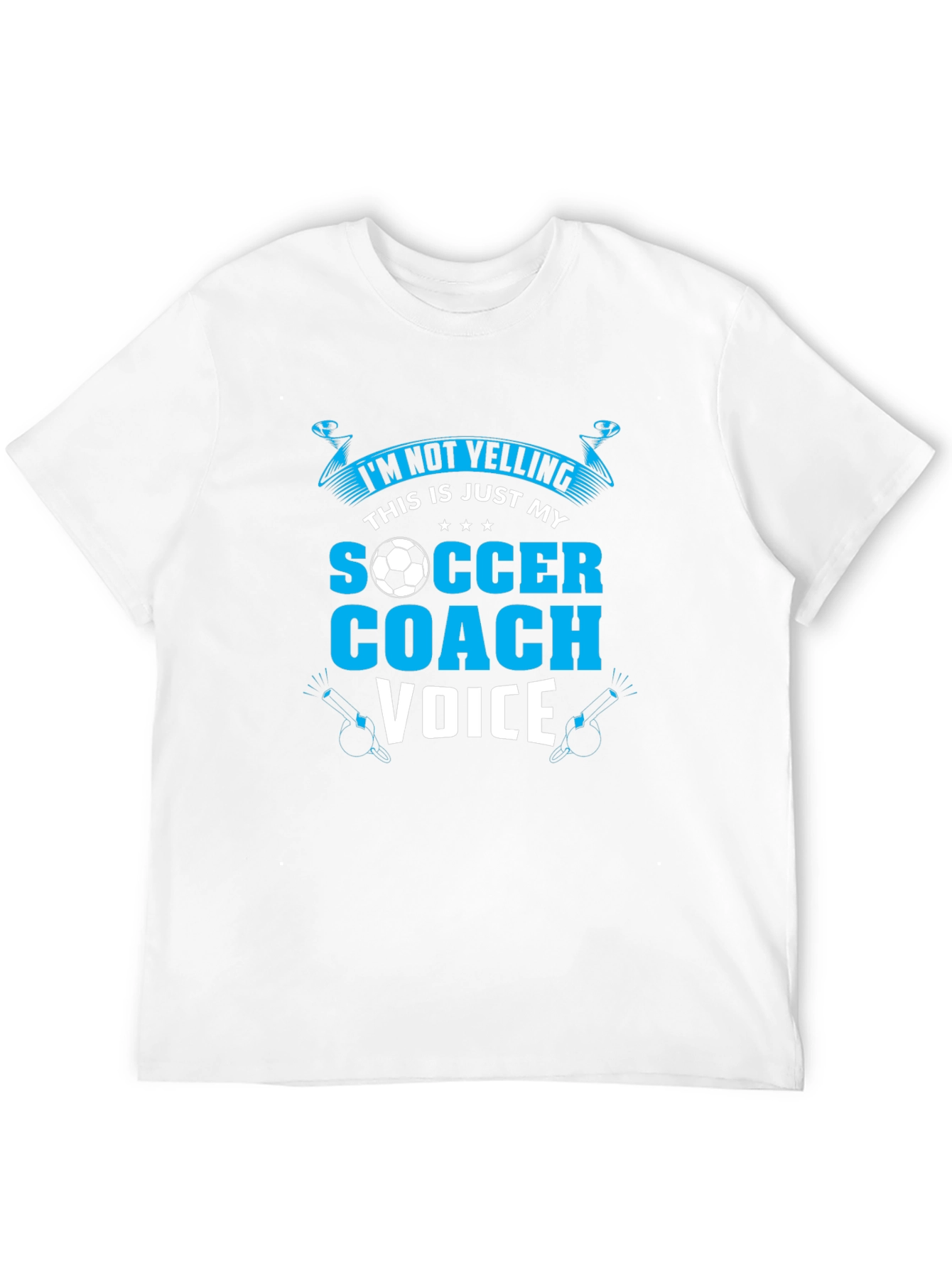 Soccer Coach T-Shirt: Im Not Yelling!