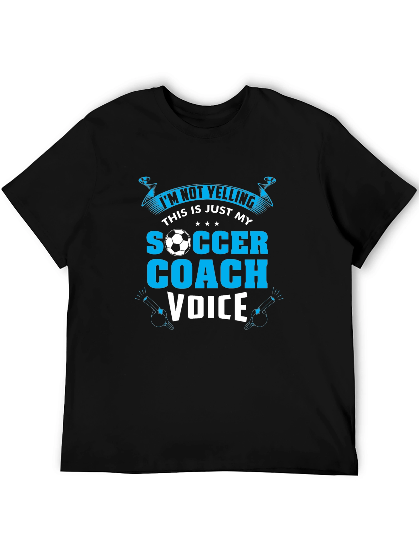 Soccer Coach T-Shirt: Im Not Yelling!