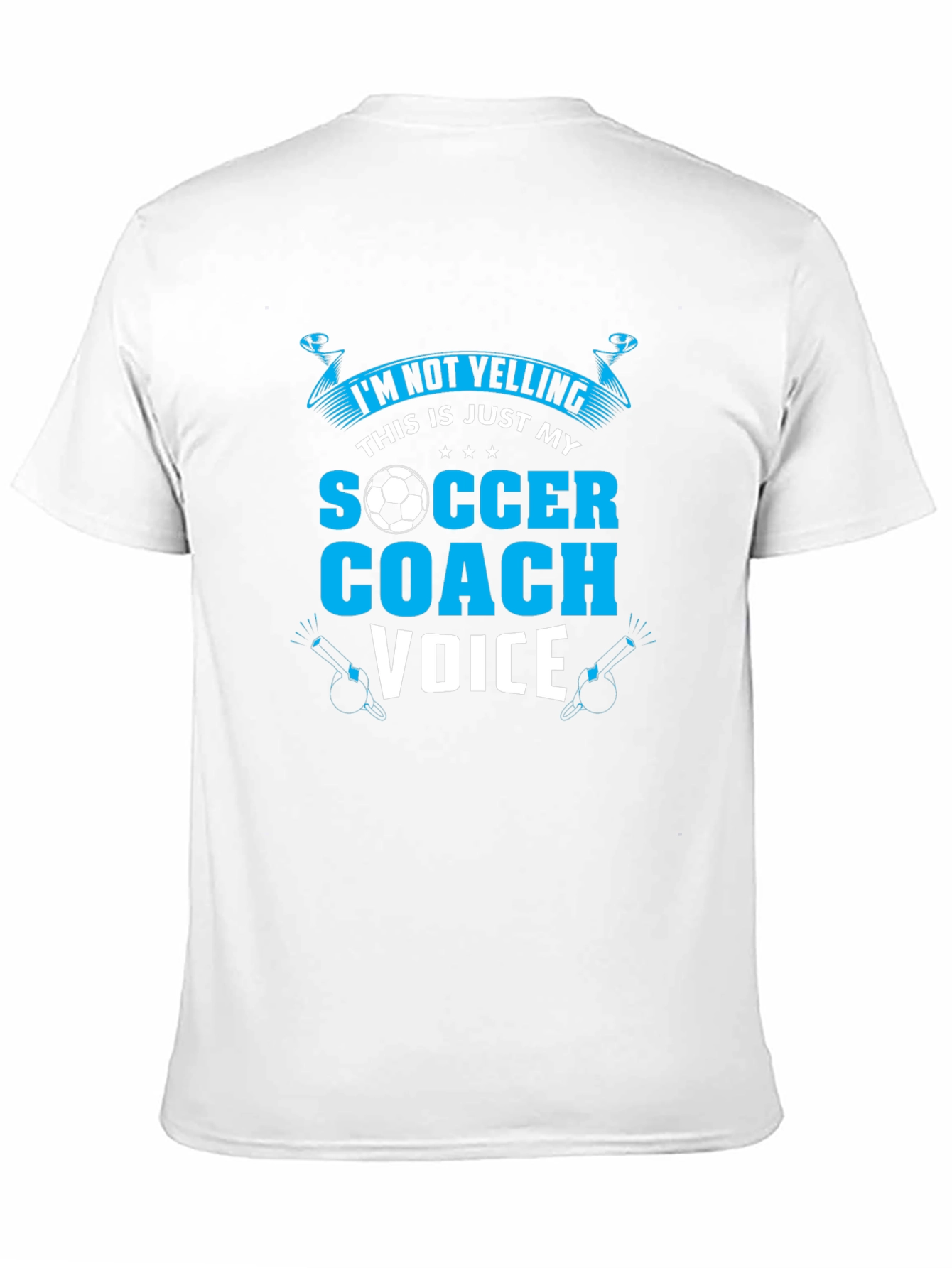 Soccer Coach T-Shirt: Im Not Yelling!