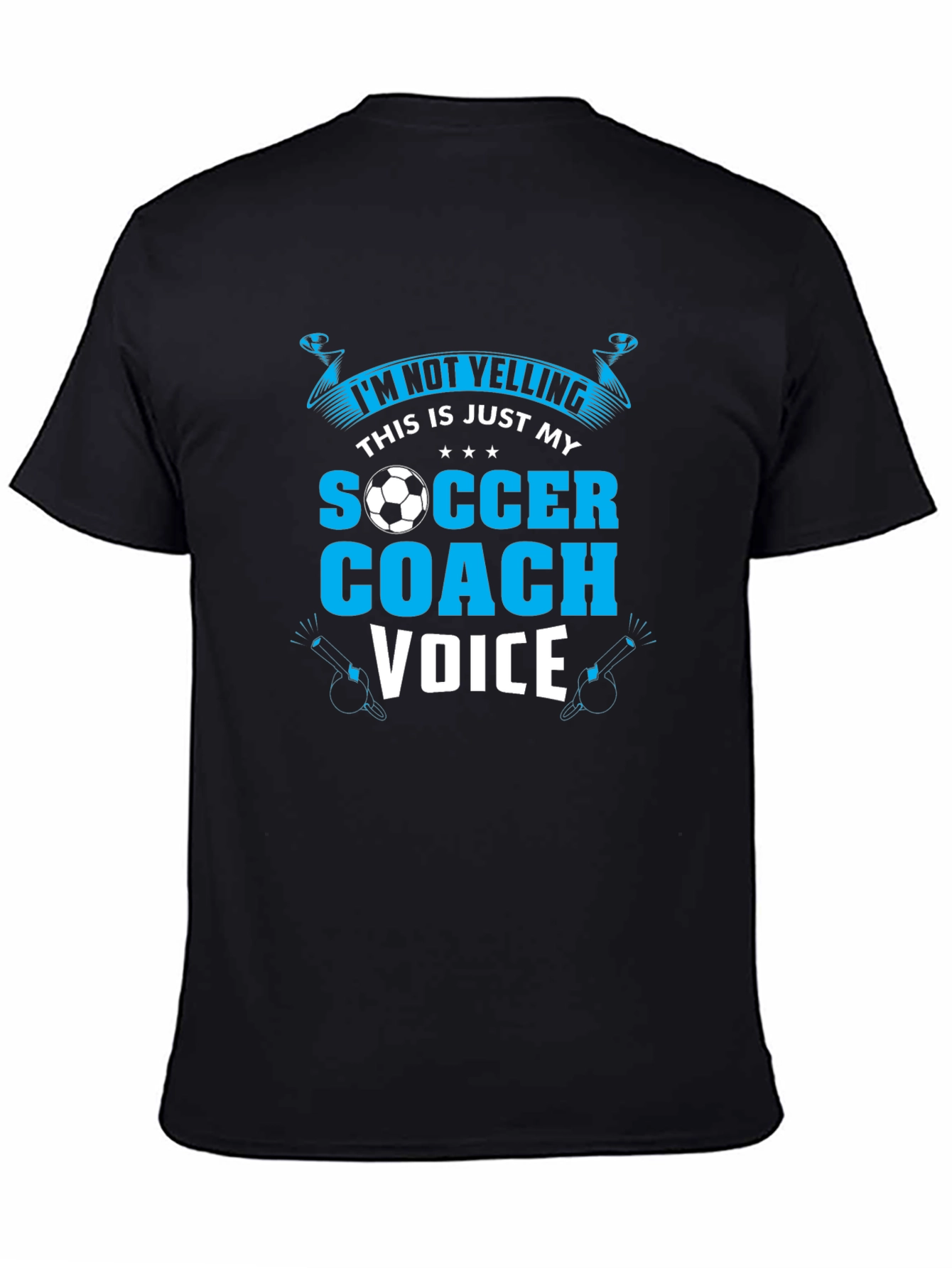 Soccer Coach T-Shirt: Im Not Yelling!