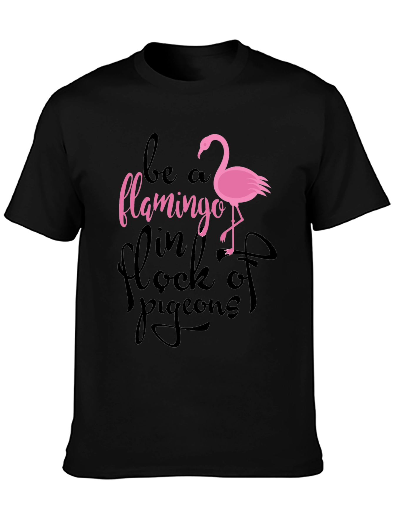 Be a Flamingo T-Shirt
