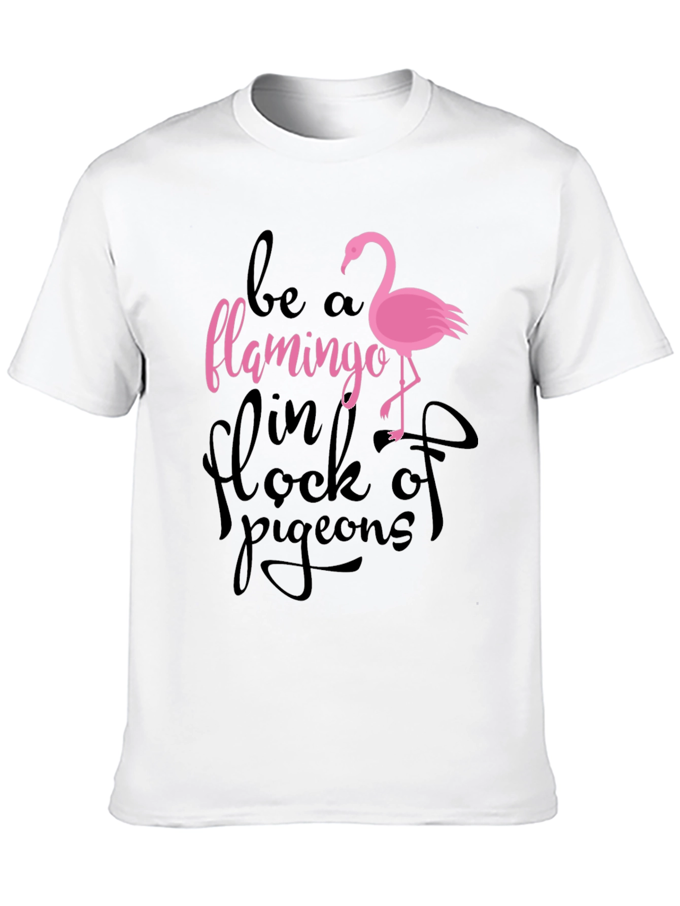 Be a Flamingo T-Shirt
